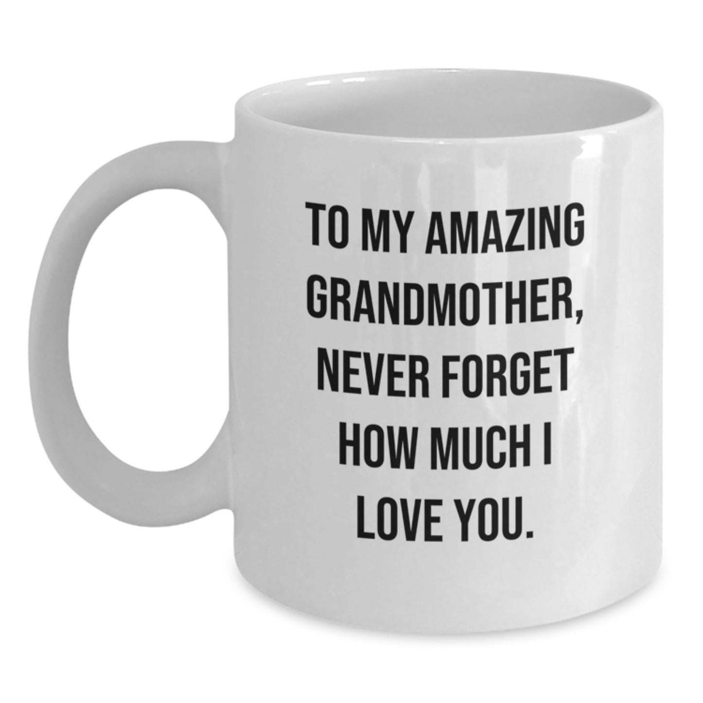 A Heartwarming Gift for Grandma, Funny Quote, White Ceramic Coffee Mug, 11oz or 15oz Capacity, Perfect for Christmas, Gifts from Family to Grandmother - Main