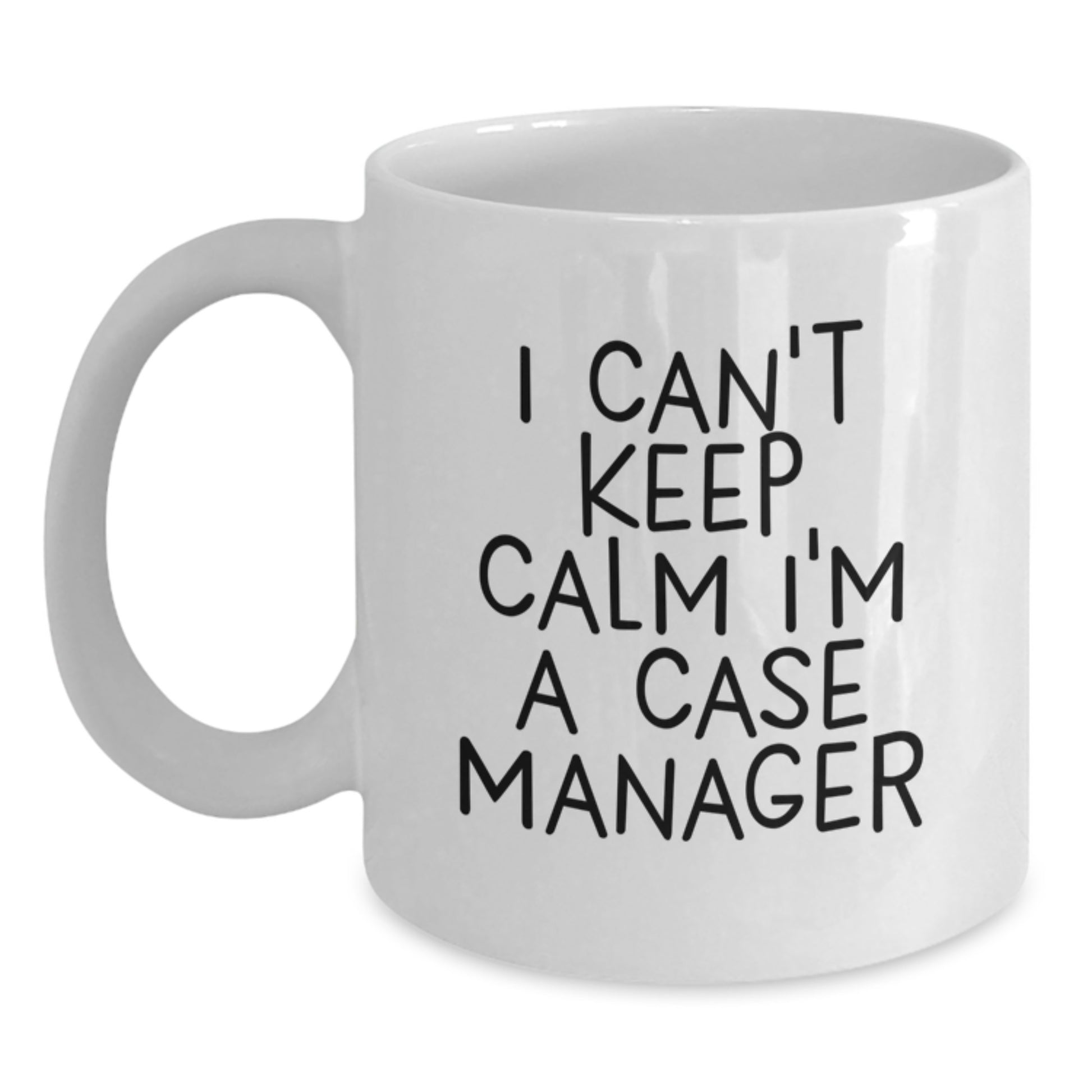 Funny Case Manager Gifts from Friends for Men, Women, Coworkers - I 'Can't Keep Calm I'm A Case Manager' White Coffee Mug for Christmas Unique - Main