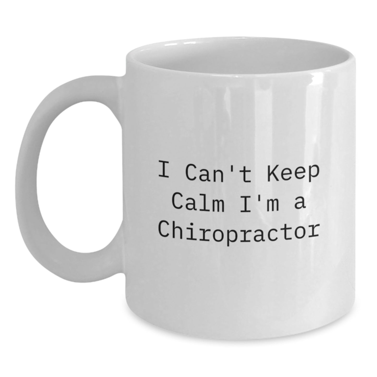 Funny Chiropractor Gifts for Men and Women, White Coffee Mug, I Can't Keep Calm I'm A Chiropractor, Unique Christmas Unique Gifts from Family and Friends - Main