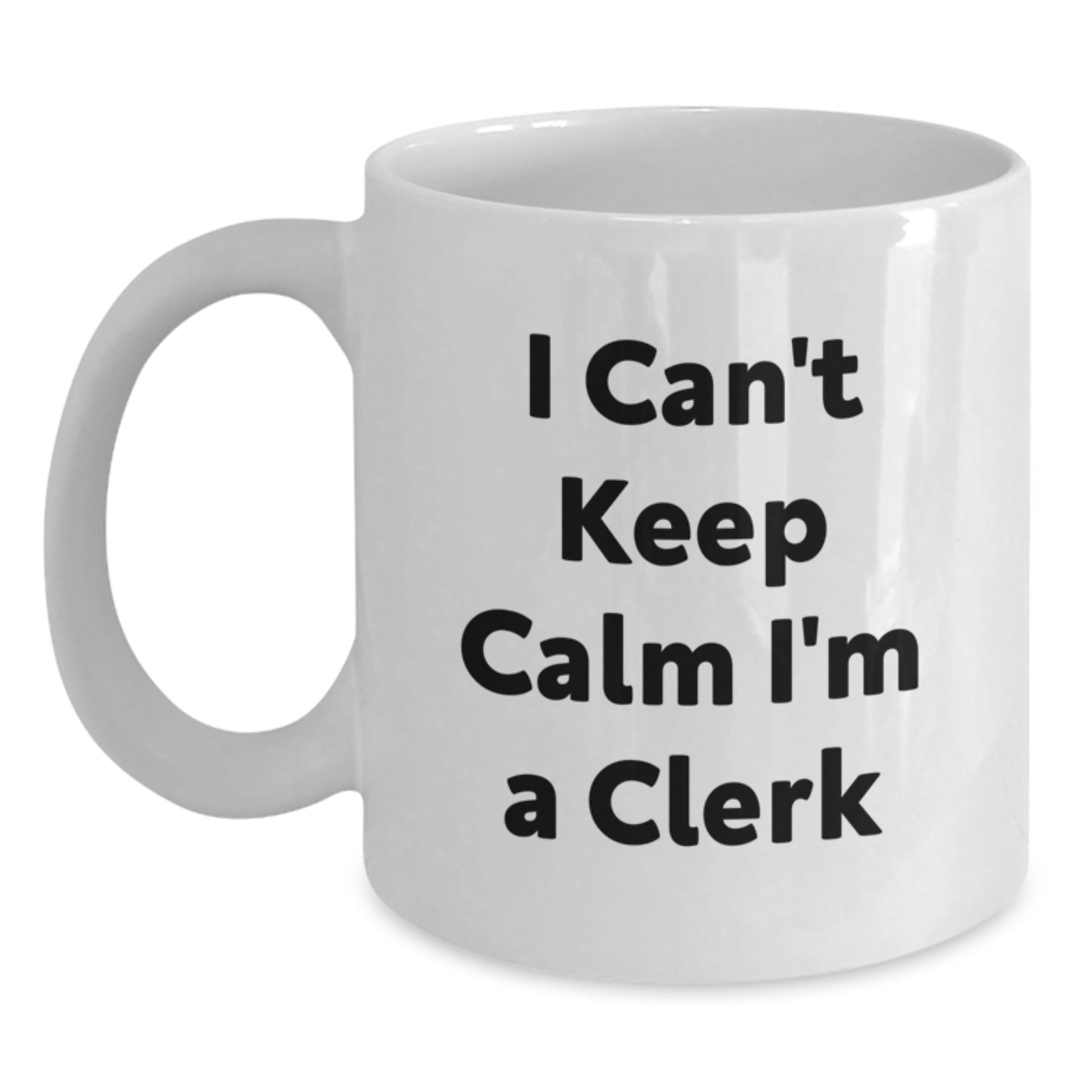 Funny Clerk Gifts from Friends for Christmas - I Can't Keep Calm I'm A Clerk White Coffee Mug - 11oz or 15oz Ceramic Mug - Main