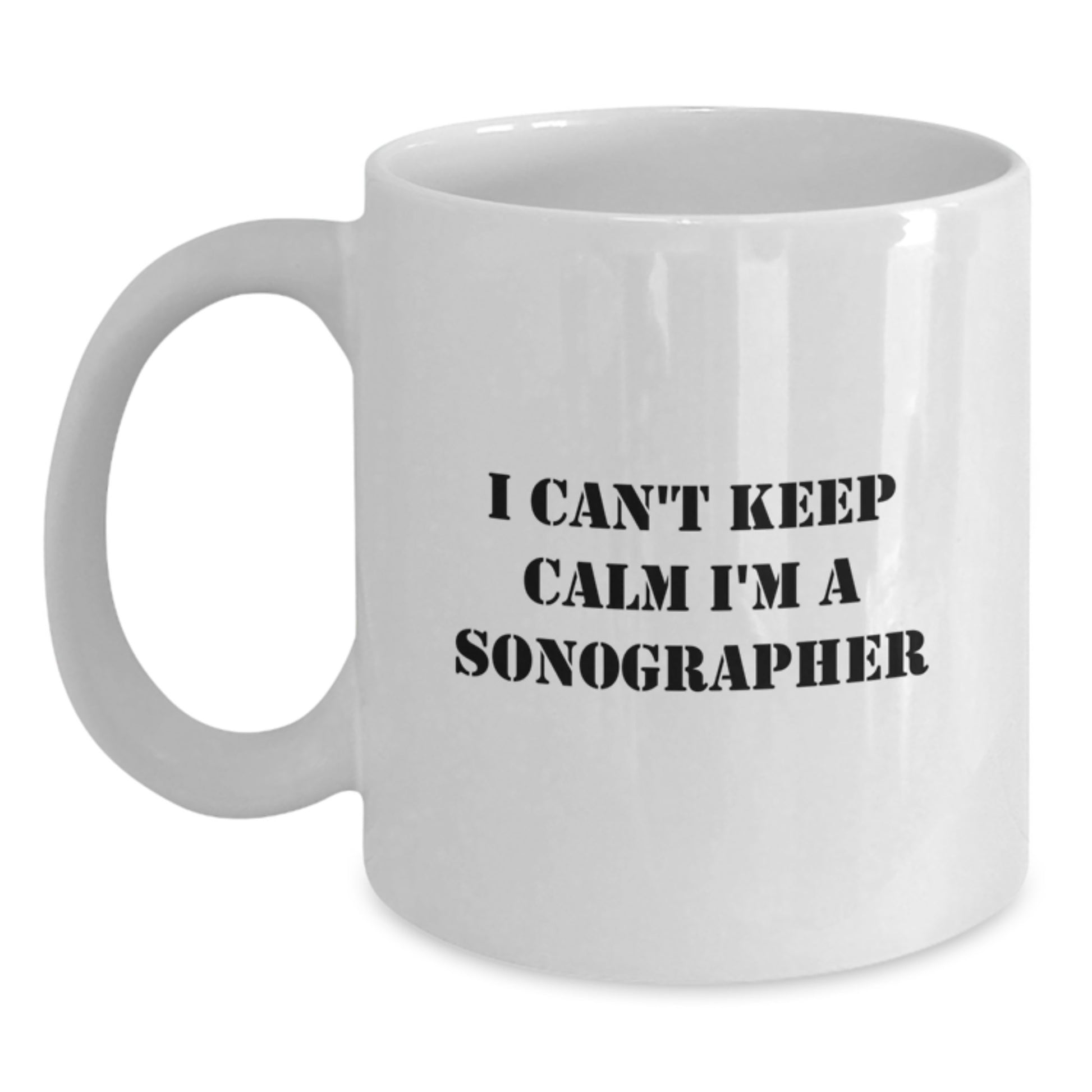 Funny Sonographer Gifts for Friends and Family, 'I Can't Keep Calm I'm A Sonographer', Unique Christmas Unique Gift Ideas for Men and Women, White Coffee Mug - Main