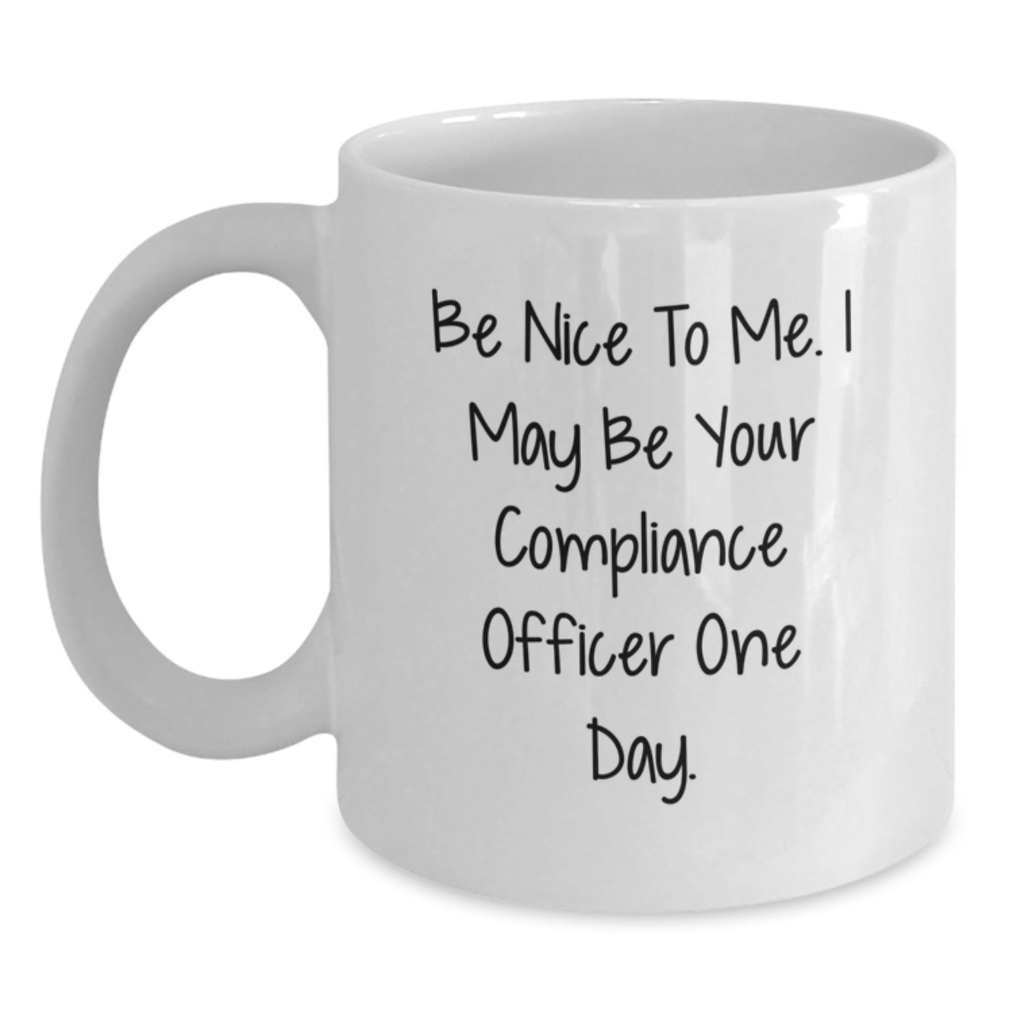 Funny Compliance Officer Gifts for Men, White Coffee Mug with Quote 'Be Nice To Me. I May Be Your Compliance Officer One Day.', Perfect Graduation Unique Gifts from Family, Friends, Coworkers - Main