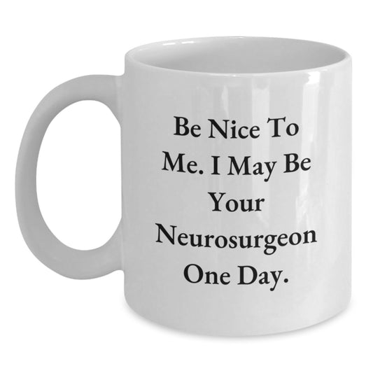 Funny Neurosurgeon White Coffee Mug - Gifts from Friends and Family - Perfect for Christmas Unique Gifts for Neurosurgeon Men and Women - Main