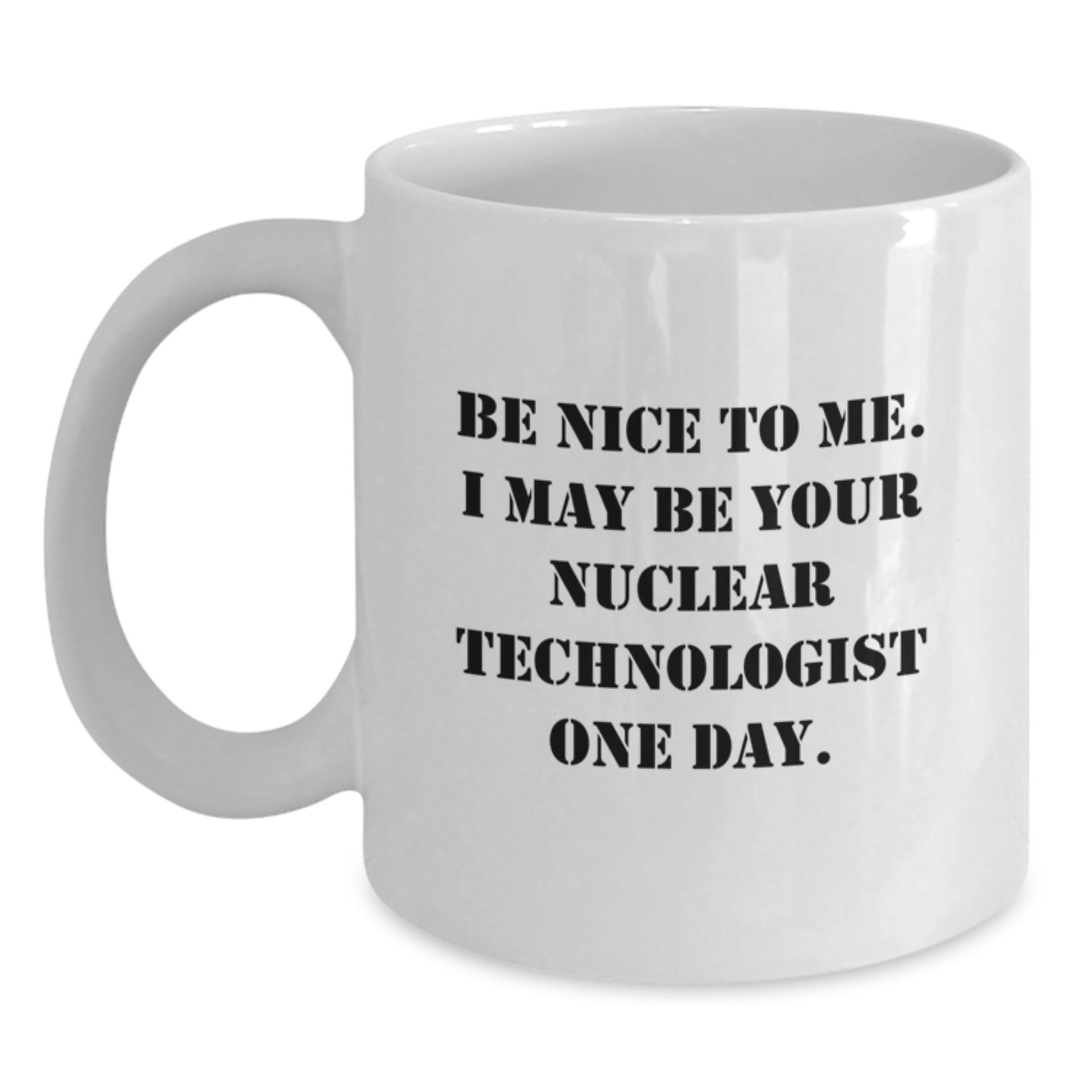 Funny Nuclear Technologist Gifts for Men Women Friends Coworkers - White Coffee Mug - Main
