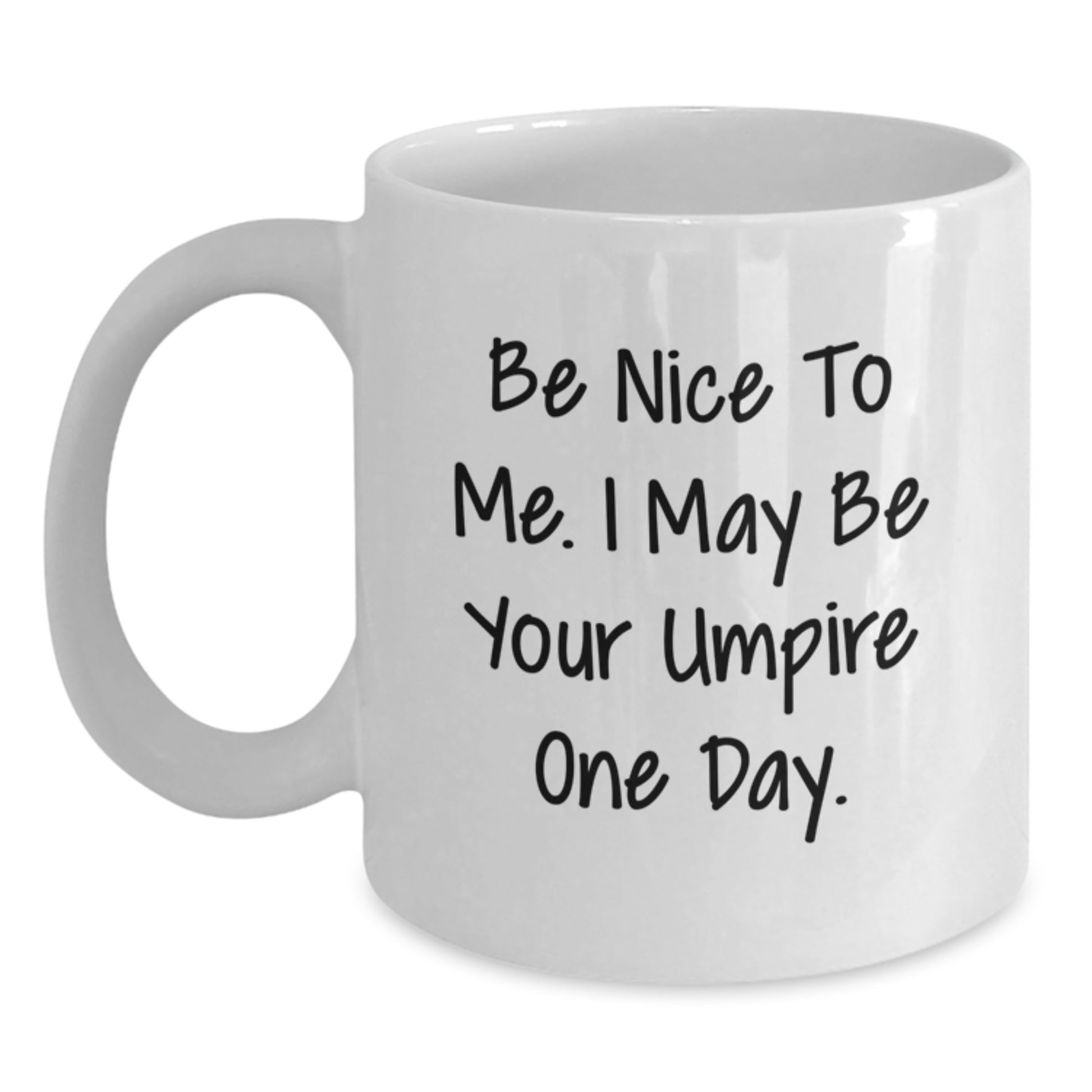 Funny Umpire Gifts for Men, Unique White Coffee Mugs for Umpire Enthusiasts, 'Be Nice To Me. I May Be Your Umpire One Day.' Quote Gifts from Men to Umpire - Main