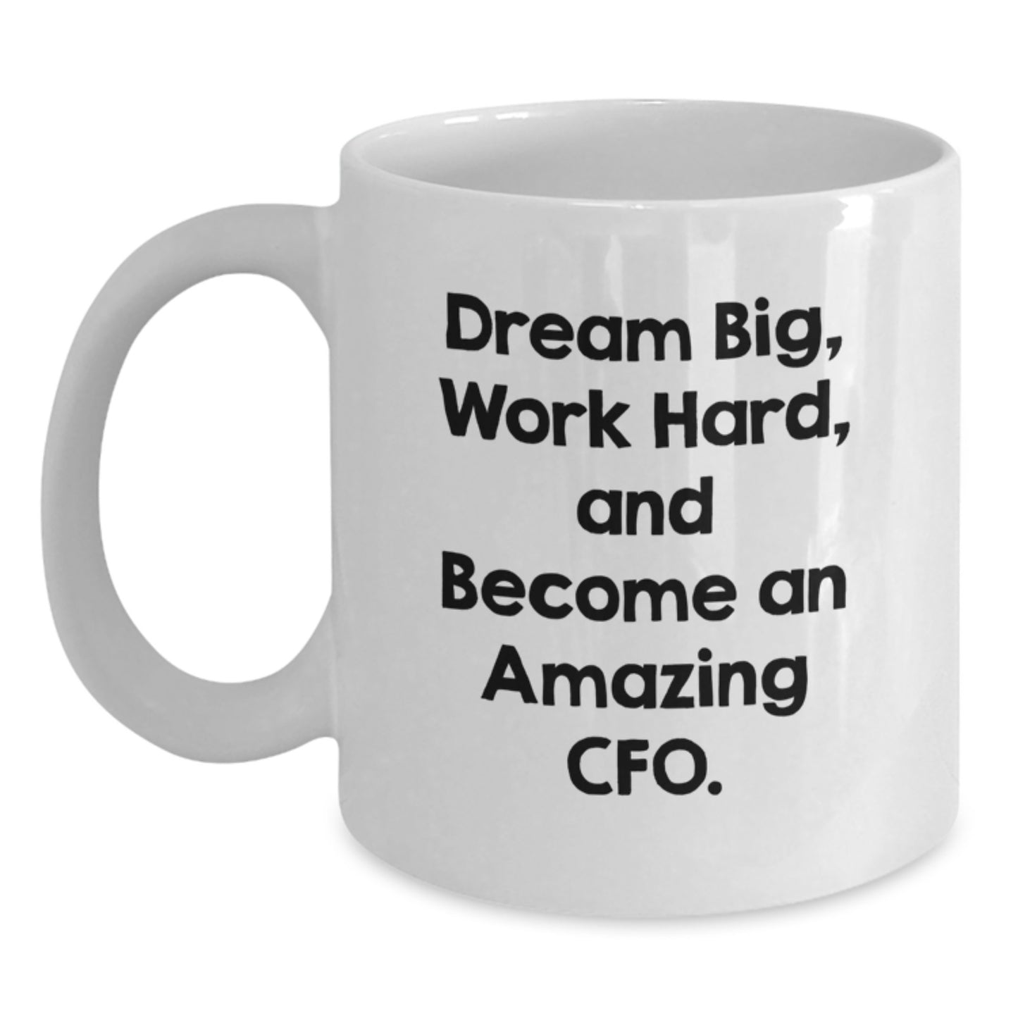 Funny Inspirational CFO Gifts from Friends Christmas Unique Gifts for CFO, White Coffee Mug, Dream Big Work Hard Quote - Main