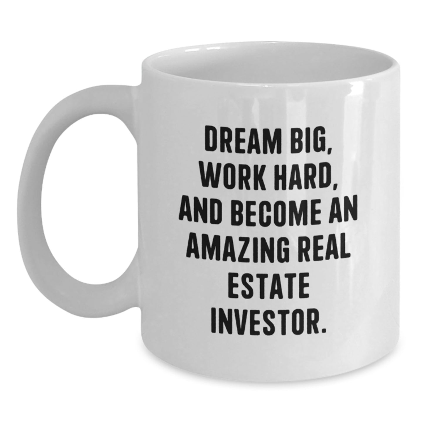 Inspiring Real Estate Investor Gifts from Friends, Funny White Coffee Mug for Christmas, Dream Big Real Estate Investor, 11oz or 15oz Ceramic Mug - Main