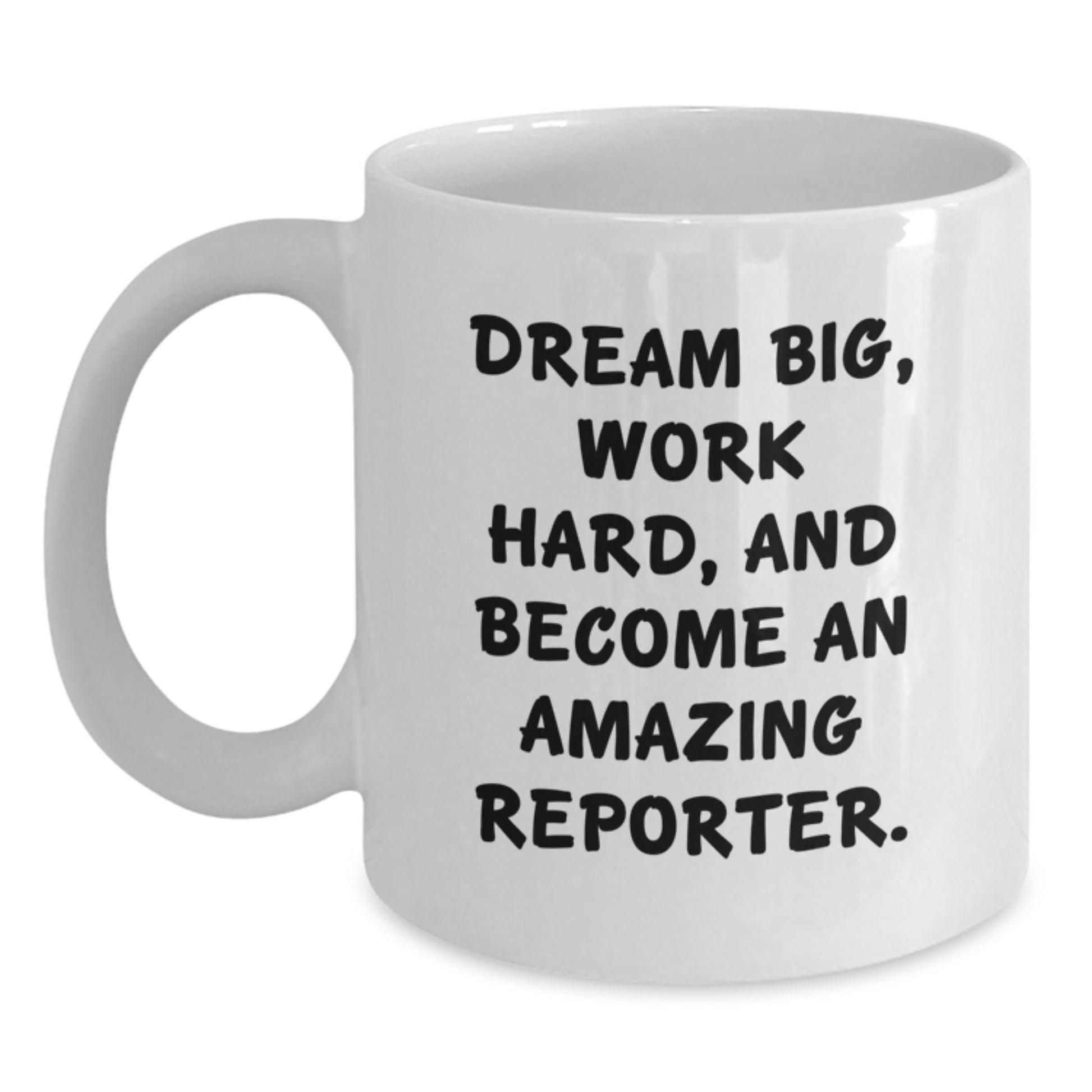 Funny Quote White Coffee Mug - Gifts for Reporter - Christmas Unique Gift Ideas from Family - Main