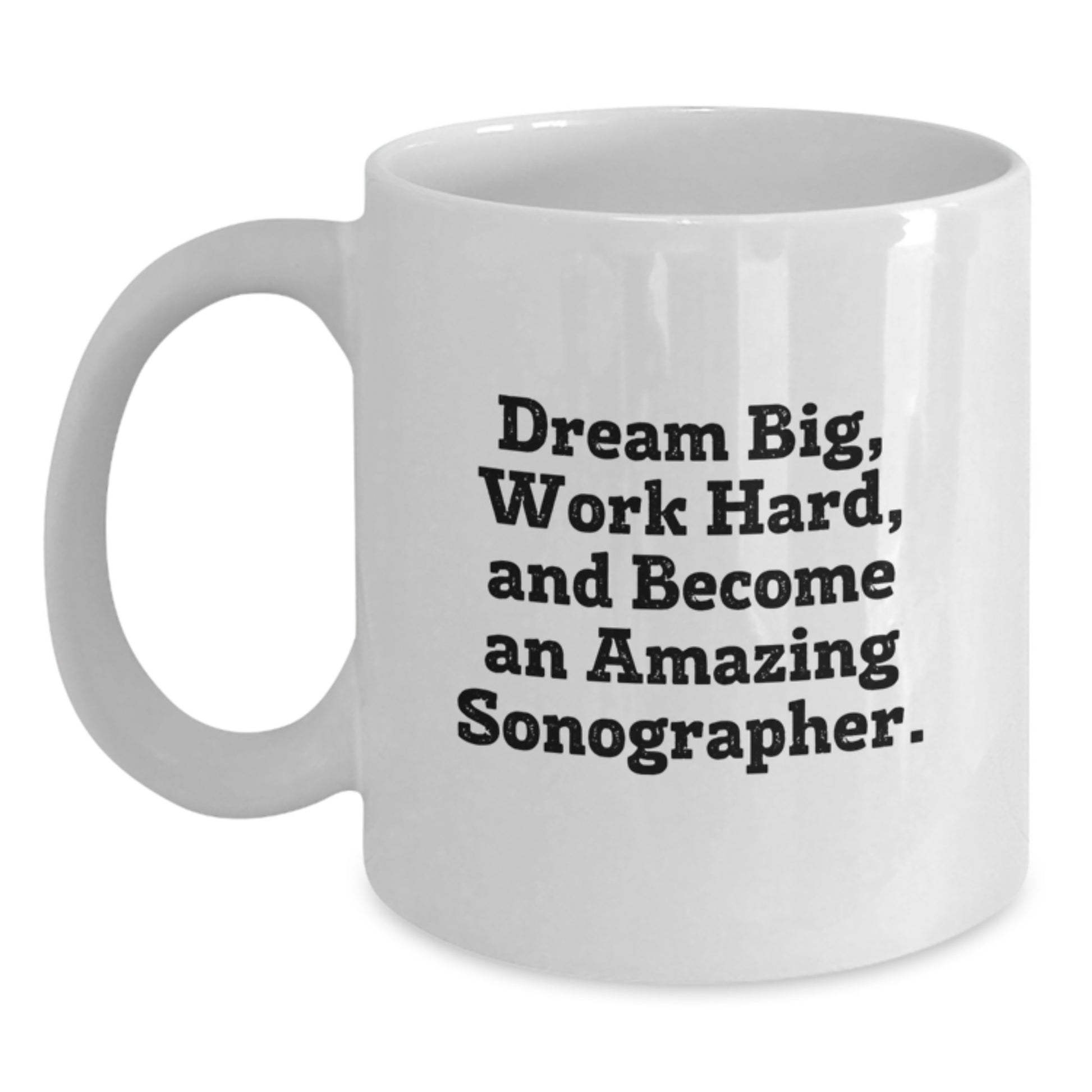 Funny Sonographer Gifts from Friends, White Coffee Mugs for Sonographer, Dream Big Work Hard Inspirational Quote, Christmas Unique Gifts for Sonographer Men Women Coworkers Family - Main