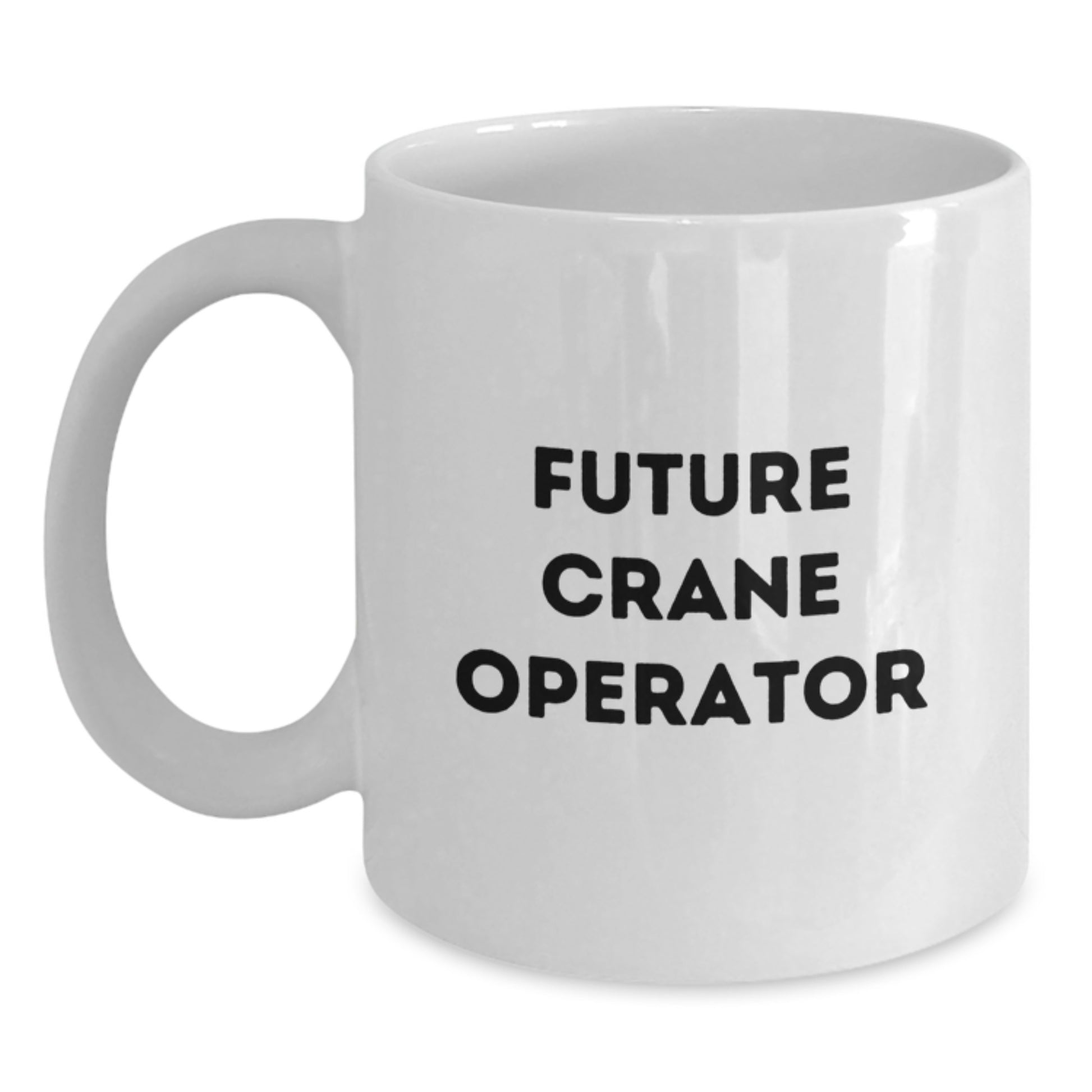 Funny Crane Operator Gifts from Friends to Future Crane Operator, White Coffee Mug for Graduation - Main
