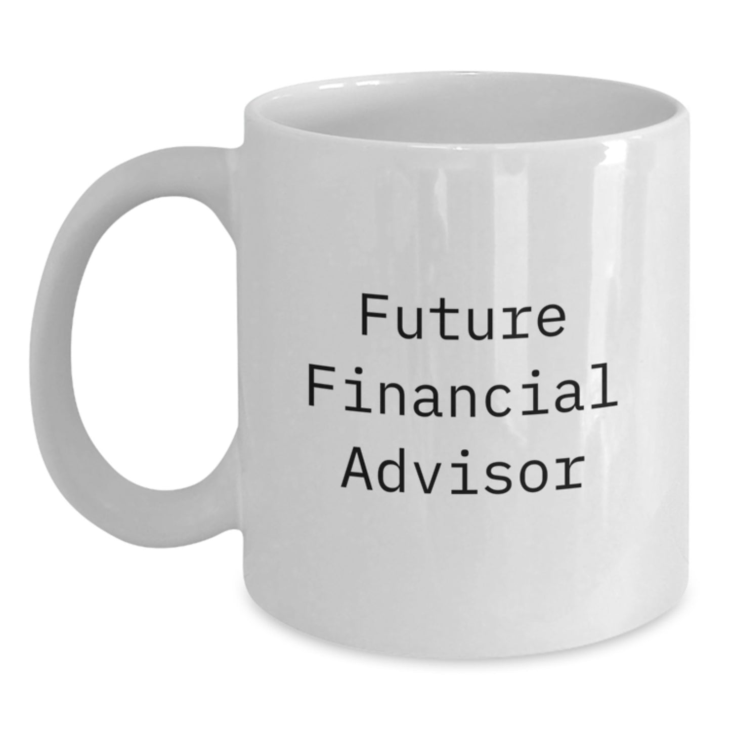 Funny Financial Advisor Gifts from Friends, White Coffee Mug for Future Financial Advisor, Christmas Unique Gifts - Main