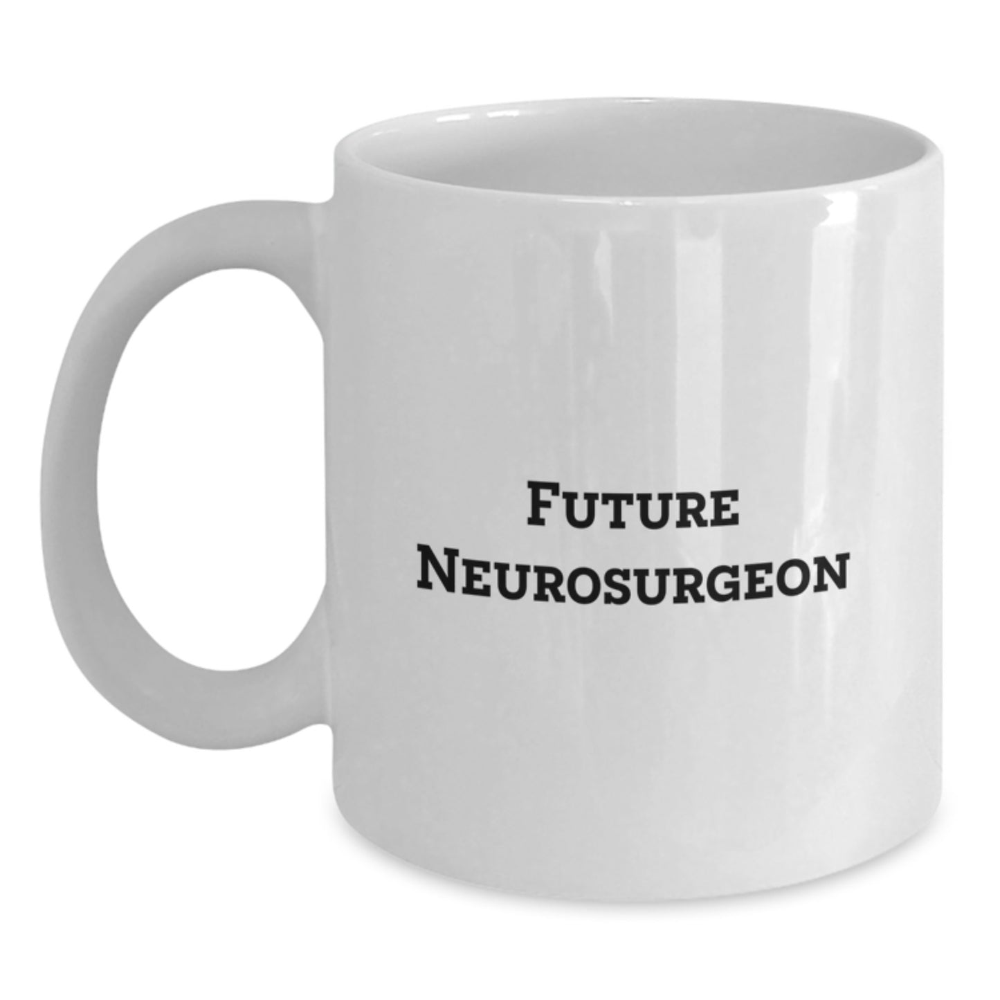 Funny Future Neurosurgeon Gifts from Friends for Christmas Unique Mugs, Customized White Coffee Mug Quote, 11oz or 15oz Ceramic, Microwave and Dishwasher Safe - Main