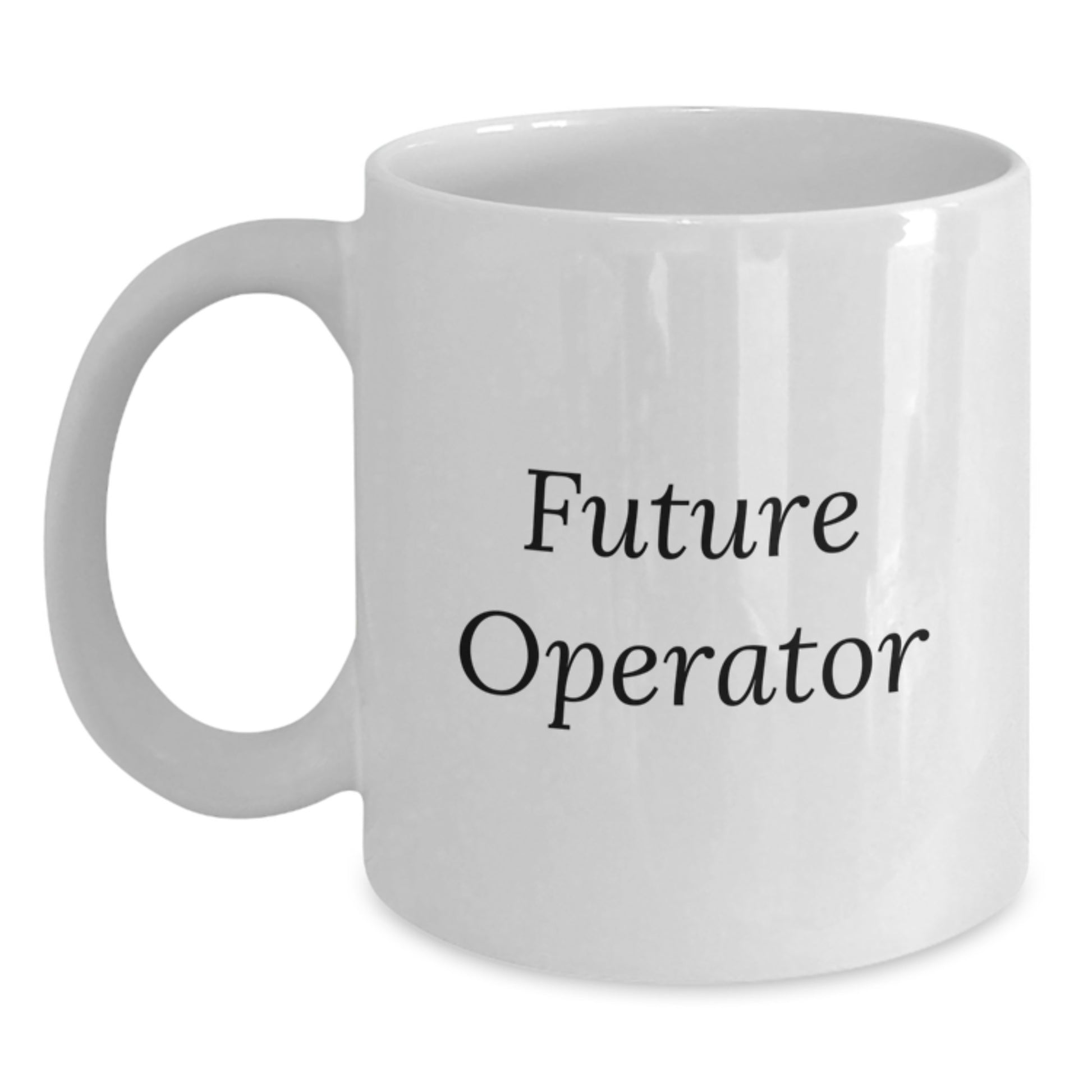 Funny Operator Gifts for Men, White Coffee Mugs with Inspirational Quote, Unique Christmas Unique Gifts from Friends to Operator Enthusiast, Operator Lover White Coffee Mug - Main