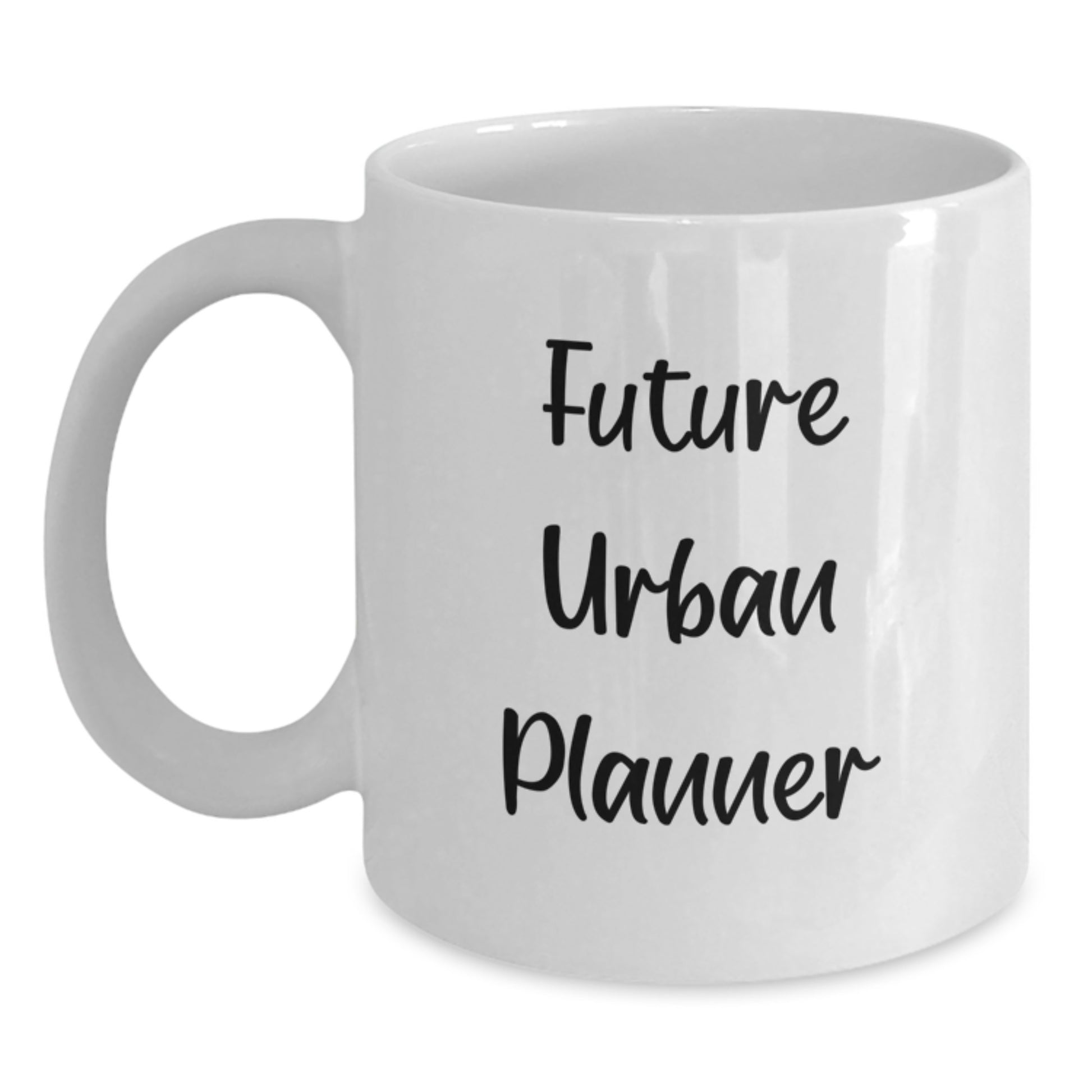 Future Urban Planner Funny White Coffee Mug Gifts from Friends, Perfect for Urban Planner Graduation Unique Gifts - Main