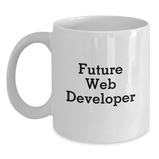 Funny Future Web Developer White Coffee Mug Gifts from Family to Web Developer Graduation Unique Gifts - Main