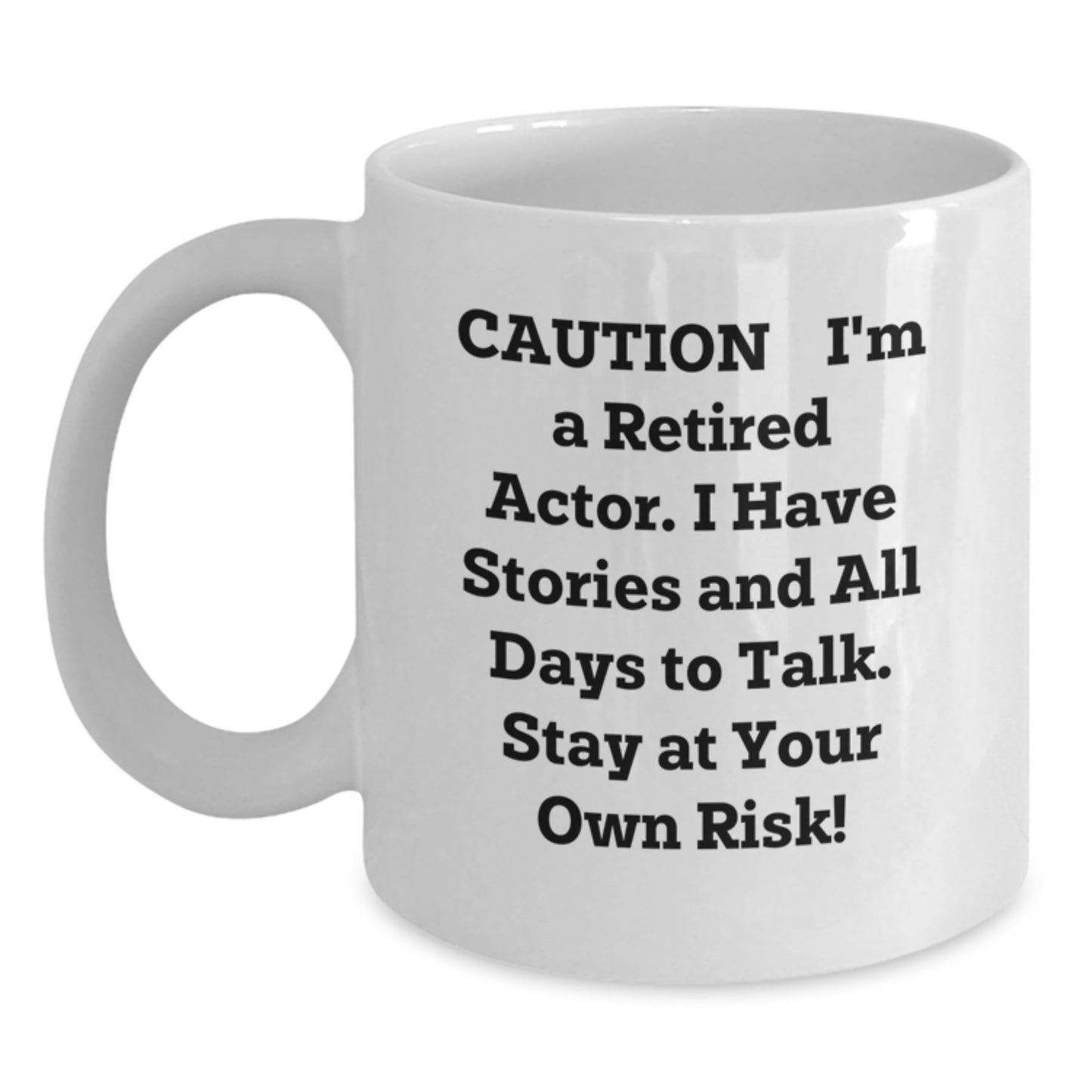 Funny Actor Gifts from Family - Stay At Your Own Risk! White Coffee Mug for Actor Friends, Coworkers, or Family Graduation - Main
