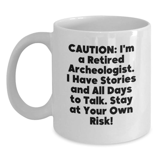 Funny Archeologist Gifts from Friends, Humorous White Coffee Mug for Christmas Unique Gifts, Gift for Men, Family, and Women - Retired Archeologist Story Warning - Main