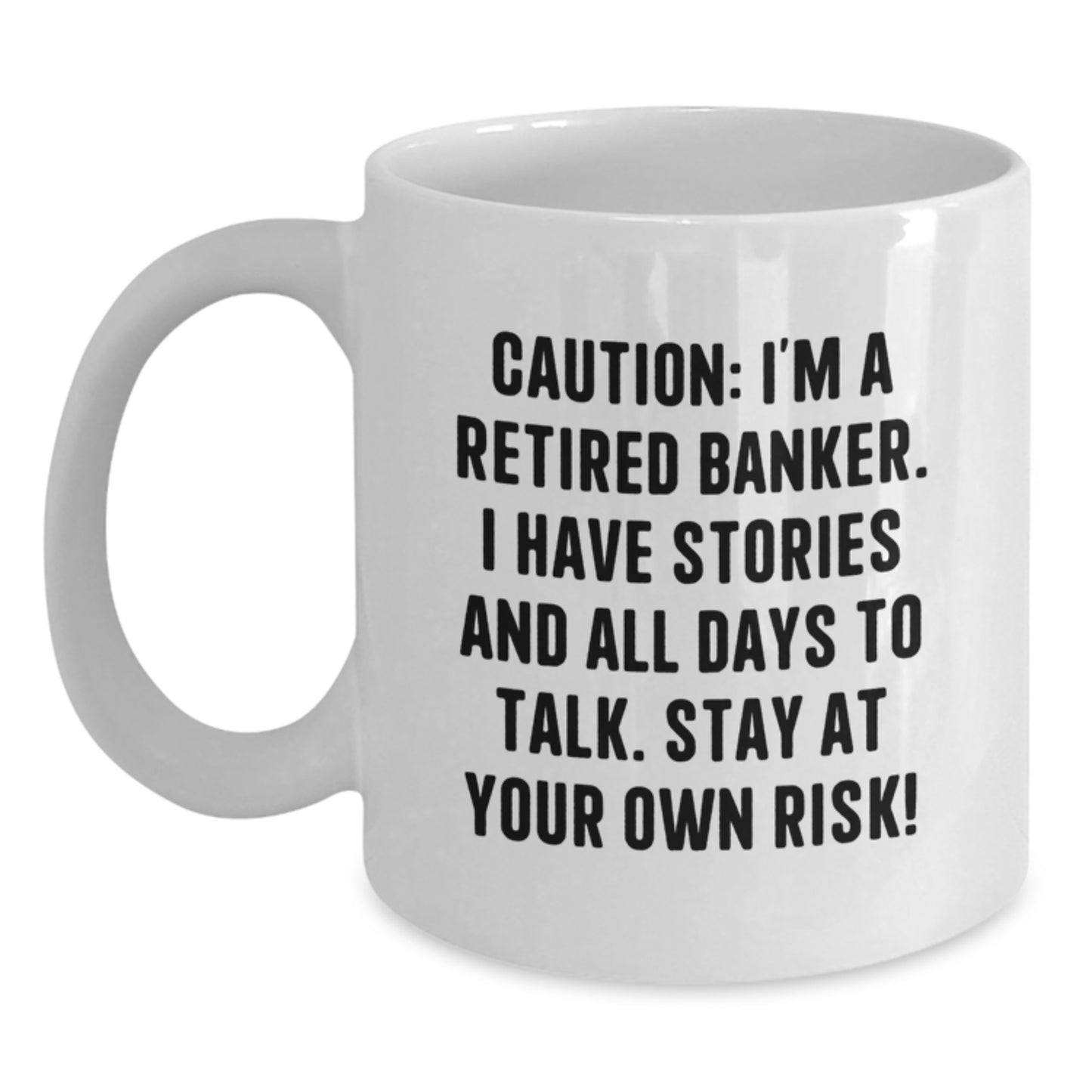 Funny Banker Quotes White Coffee Mug, Gifts from Men to Banker Friends, Unique Graduation Unique Gifts - Main
