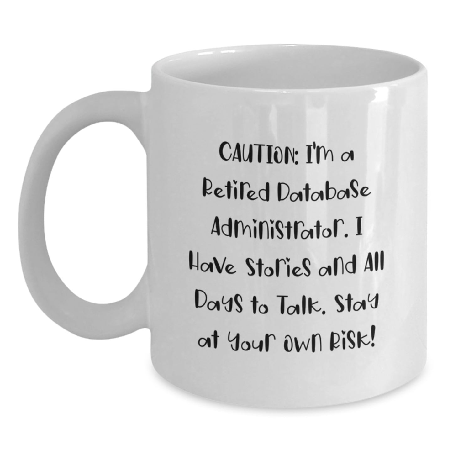 Funny Quote for Database Administrator Friends, White Coffee Mug, Unique Christmas Unique Gifts from Men to Database Administrator Coworkers - Main