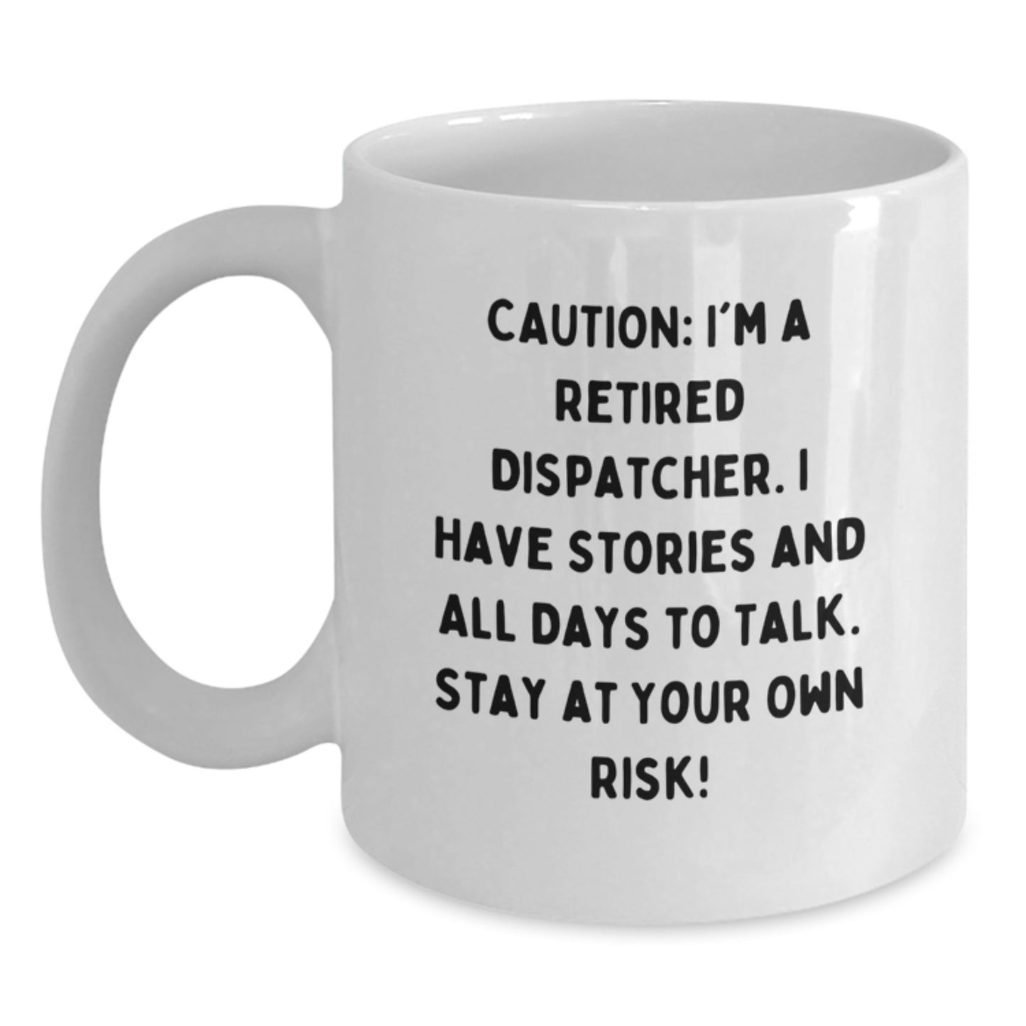 Dispatcher Humor Gifts from Men to Dispatcher, Funny White Coffee Mug, Graduation Unique Gifts for Men, Caution Quote - Main