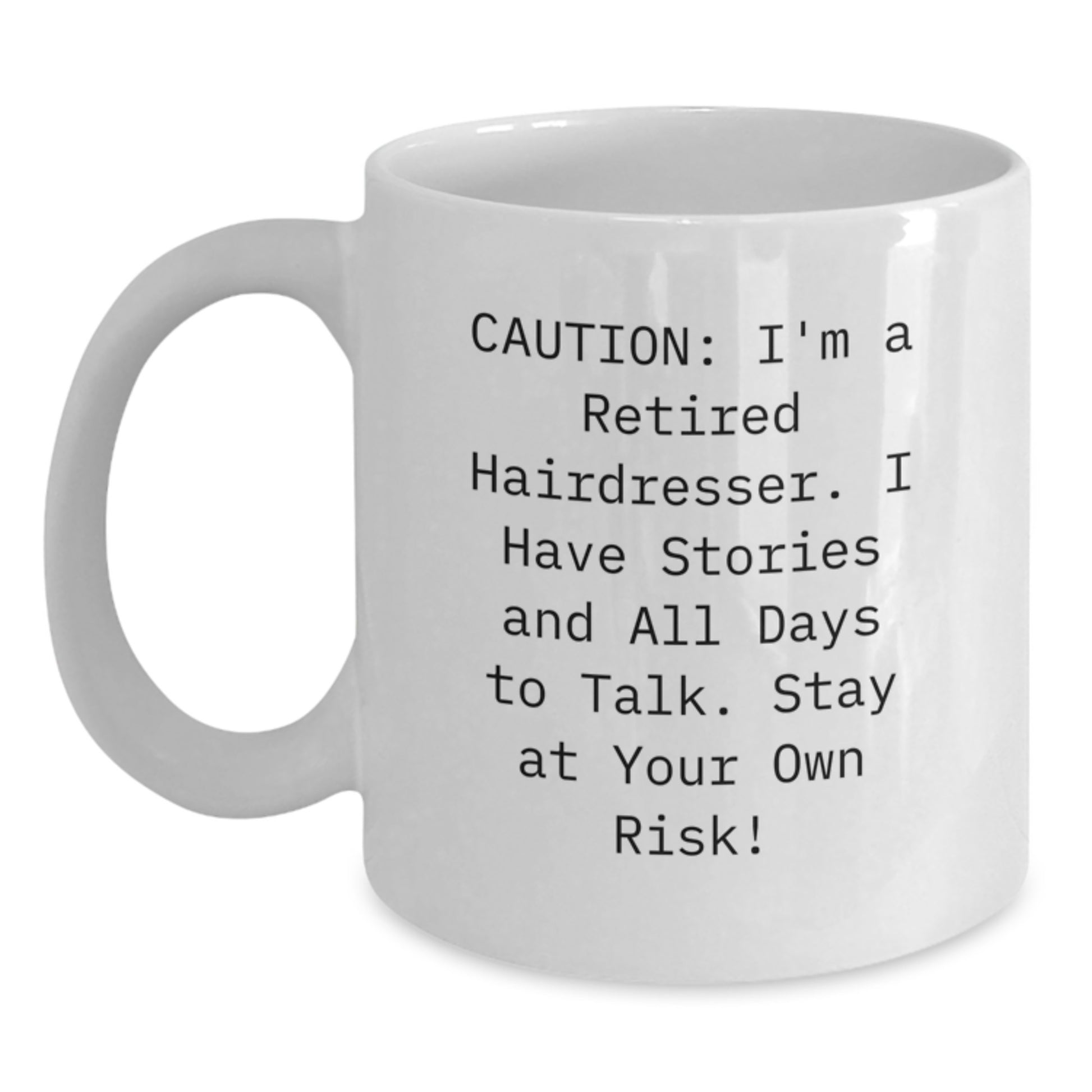 Funny Hairdresser Gifts from Friends for Christmas, White Coffee Mug, 'Caution: I'm A Retired Hairdresser...' - Main