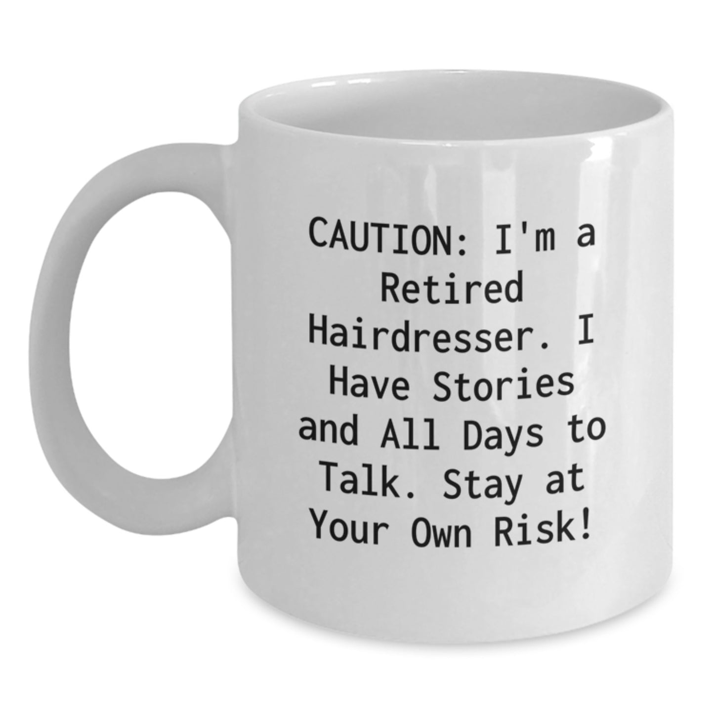 Funny Hairdresser Gifts from Friends - White Coffee Mug - 'I'm A Retired Hairdresser...' - Main