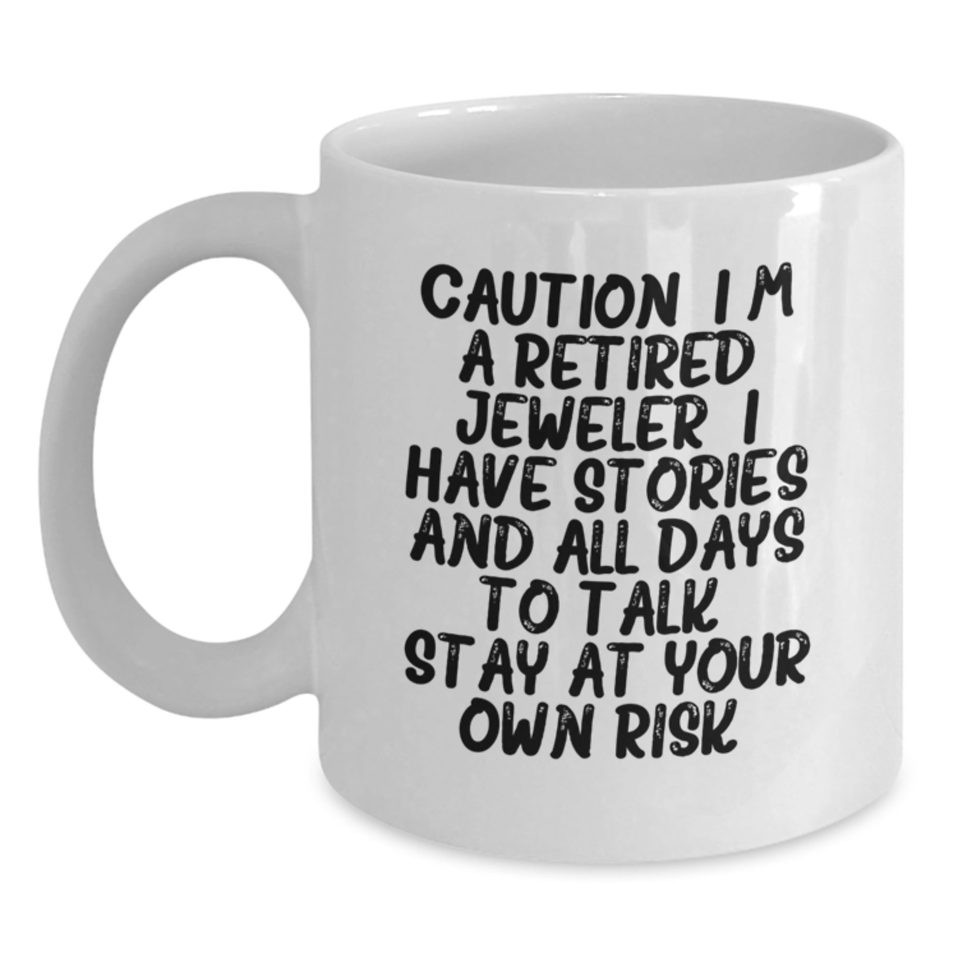 Funny Jeweler White Coffee Mug, Christmas Unique Gifts for Men from Friends, 11oz or 15oz Ceramic Mug with Caution I'm A Retired Jeweler - Main