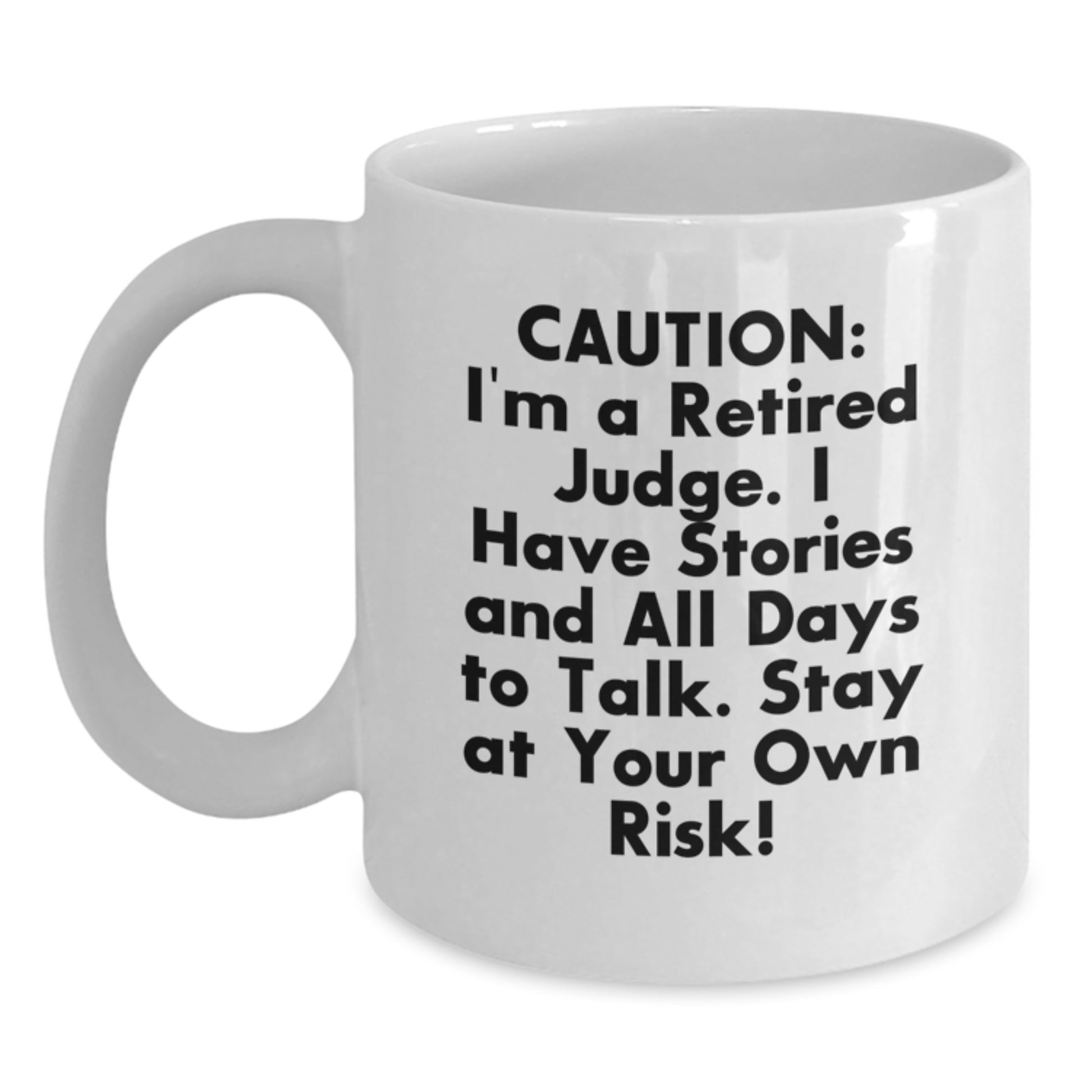 Funny Judge Quote White Coffee Mug, Gifts from Friends for Men, Unique Christmas Unique Gifts for Judge - Main