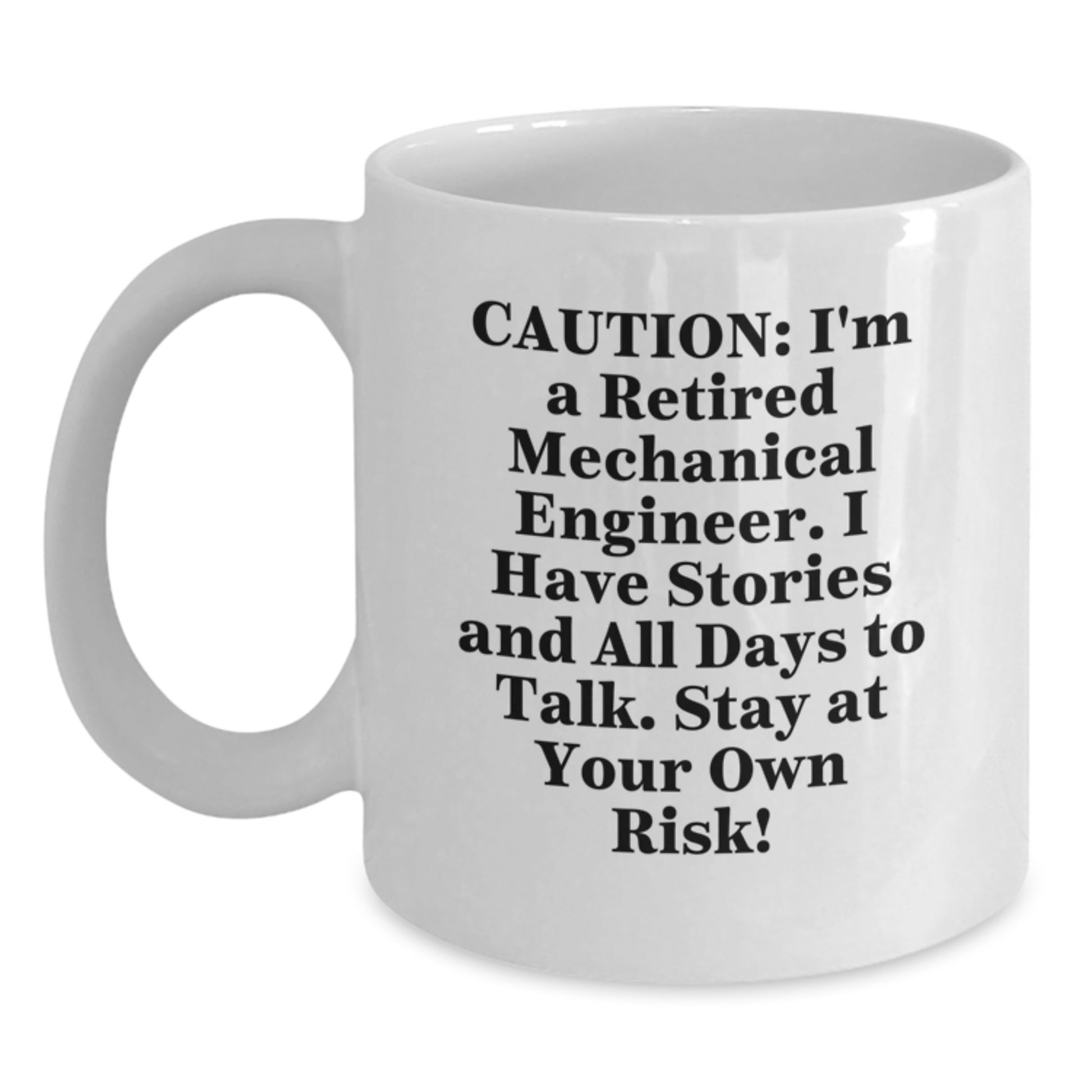 Funny Coffee Mug for Mechanical Engineer, Gifts from Friends to Mechanical Engineer, Christmas Unique Gifts, White Coffee Mug, 'Caution: I'm A Retired Mechanical Engineer' - Main