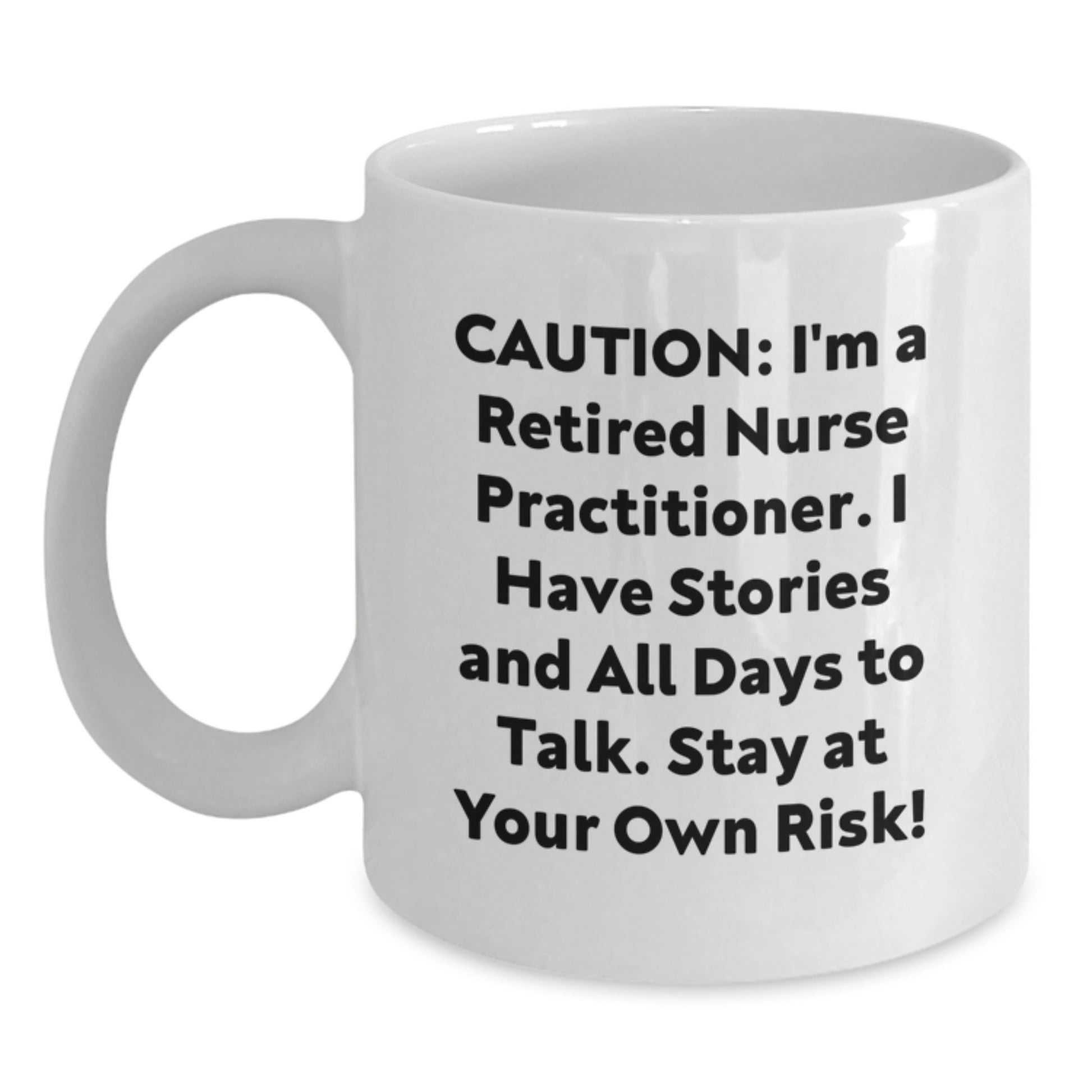 Funny Nurse Practitioner Quotes White Coffee Mug, Gifts from Men, Women, Coworkers, or Family to Nurse Practitioner Graduates, White 11oz or 15oz Ceramic, Microwave, and Dishwasher Safe - Main