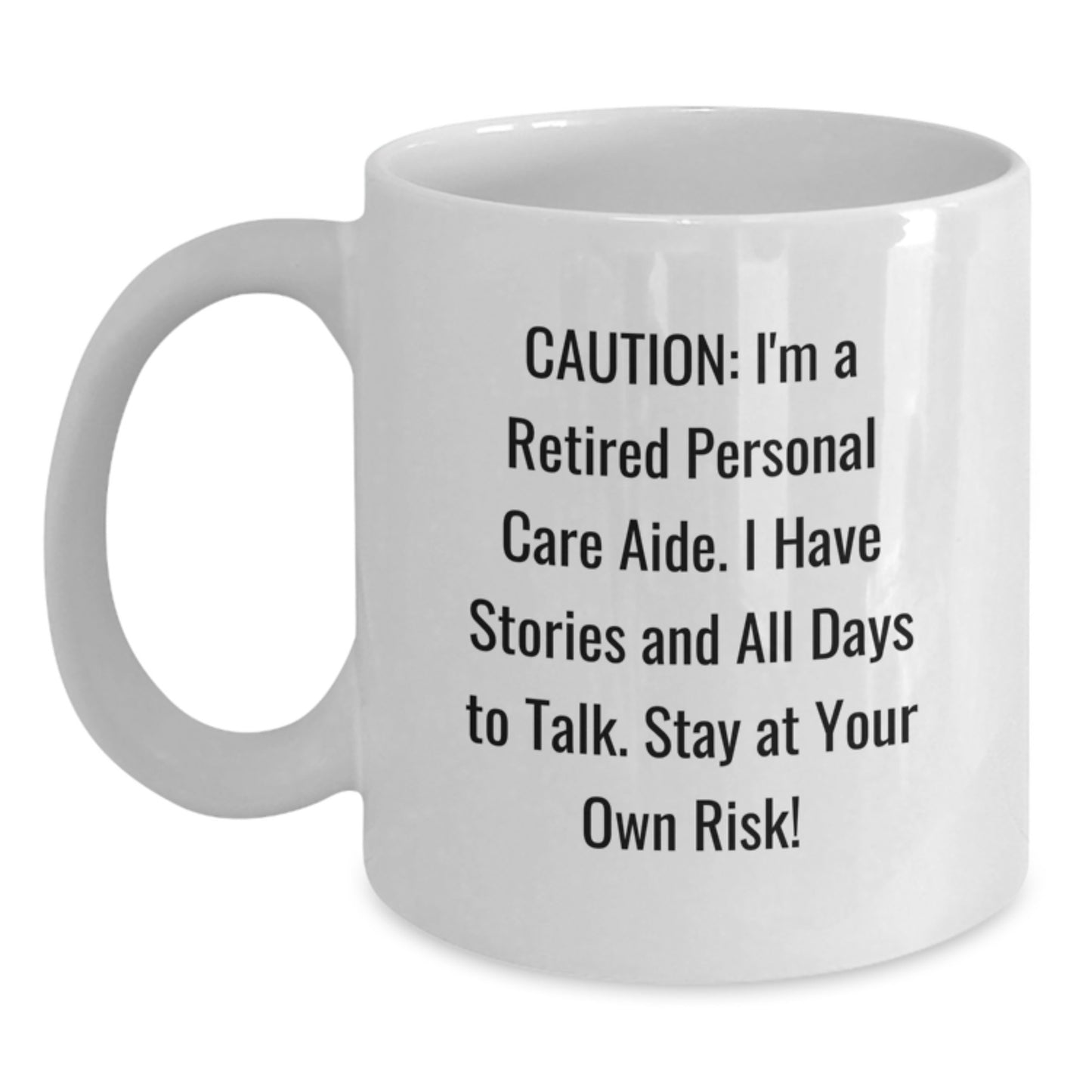 Funny Personal Care Aide Jokes Gifts from Friends to Family, White Coffee Mug, Caution: I'm A Retired - Main