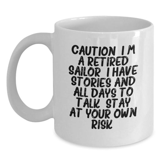 Funny Sailor Gifts from Men to Sailor Friends, White Coffee Mug with Retired Sailor Quirky Quote, Christmas Unique Gift Ideas - Main