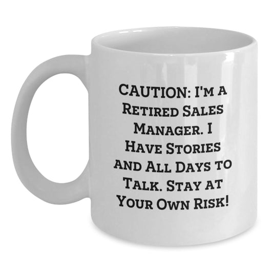 Funny Sales Manager Gifts, White Coffee Mug, 'I'm A Retired Sales Manager...Stay At Your Own Risk!' Christmas Unique Gifts for Men, Women, Coworkers, Family, Friends - Main