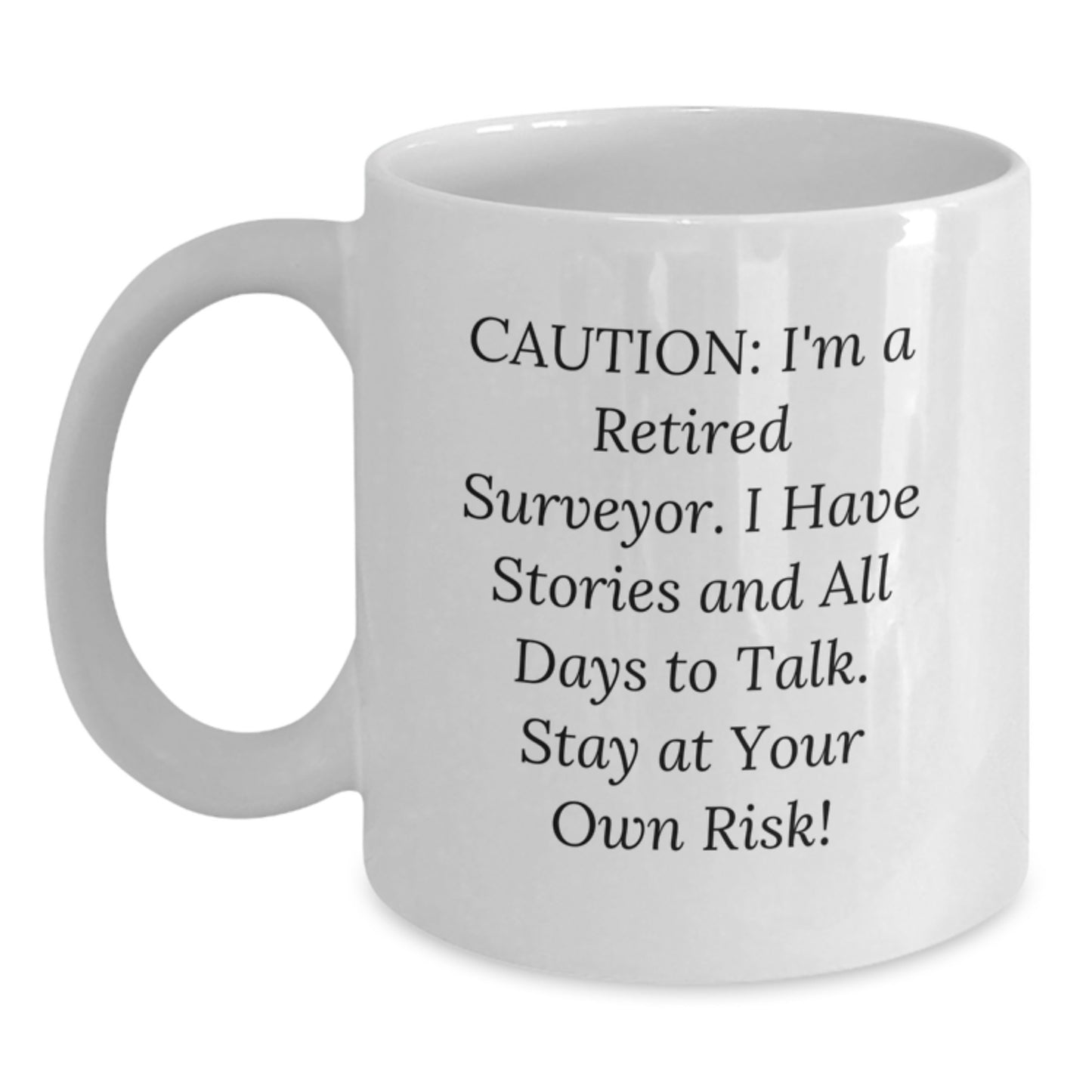 Funny Surveyor Gifts for Men, White Coffee Mug with Caution Quote, Perfect Unique Christmas Memorable Presents from Friends - Main