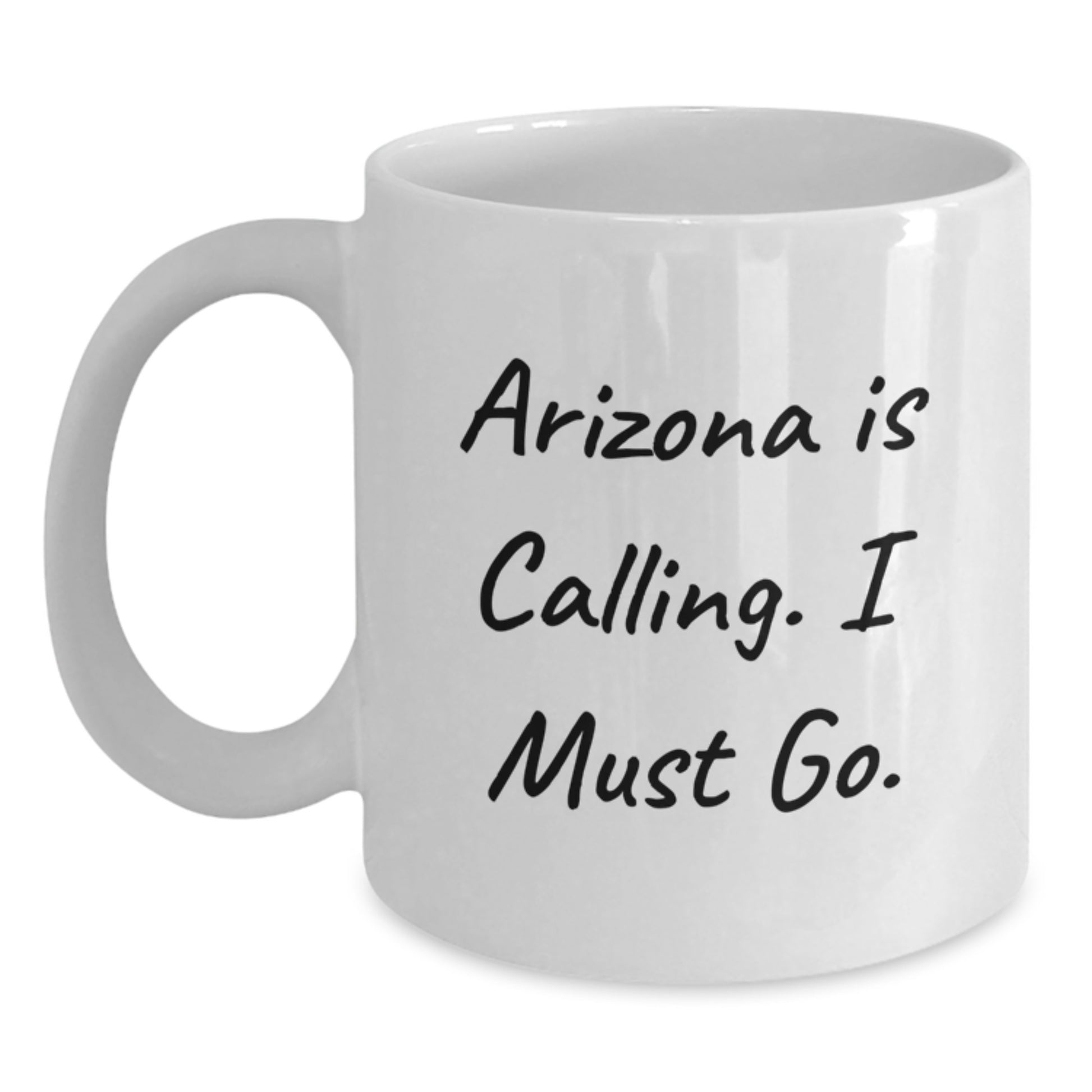 Arizona Inspiration Funny Quotes White Coffee Mug Gifts from Friends for Arizona Lovers, Unique Christmas Unique Gifts - Main