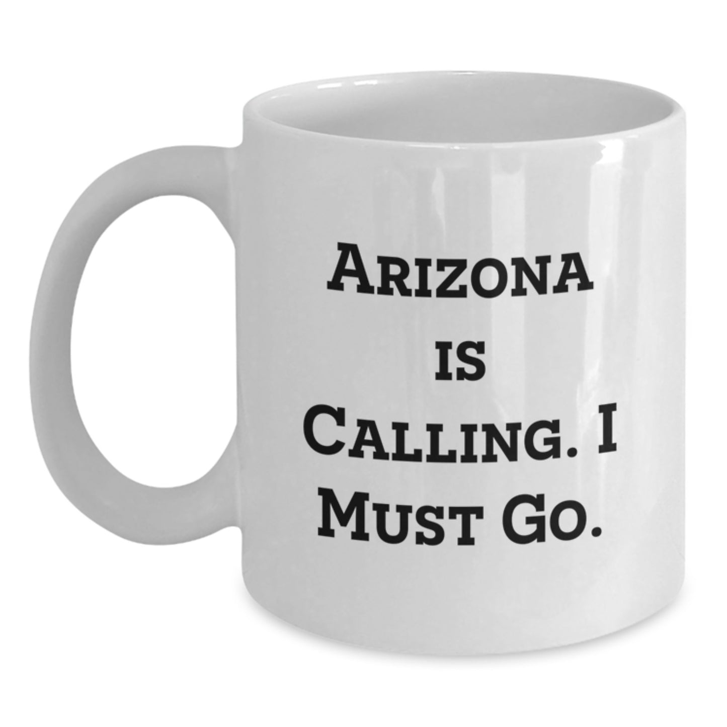 Funny Arizona White Coffee Mug Gifts from Men to Friends, Arizona Is Calling I Must Go, Perfect for Christmas Unique Gifts - Main