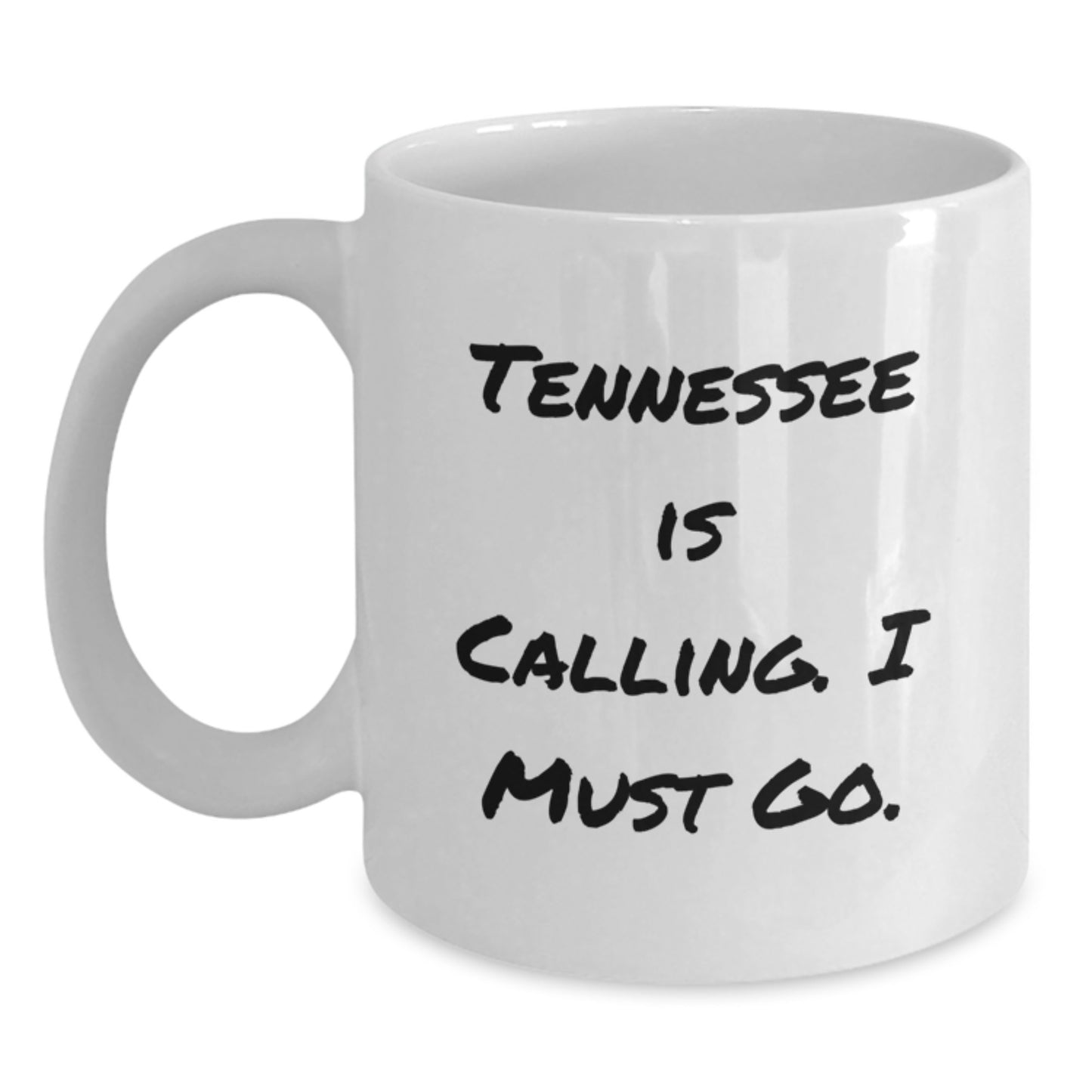 Tennessee White Coffee Mug Gifts for Friends from - Tennessee Is Calling. I Must Go. - Main