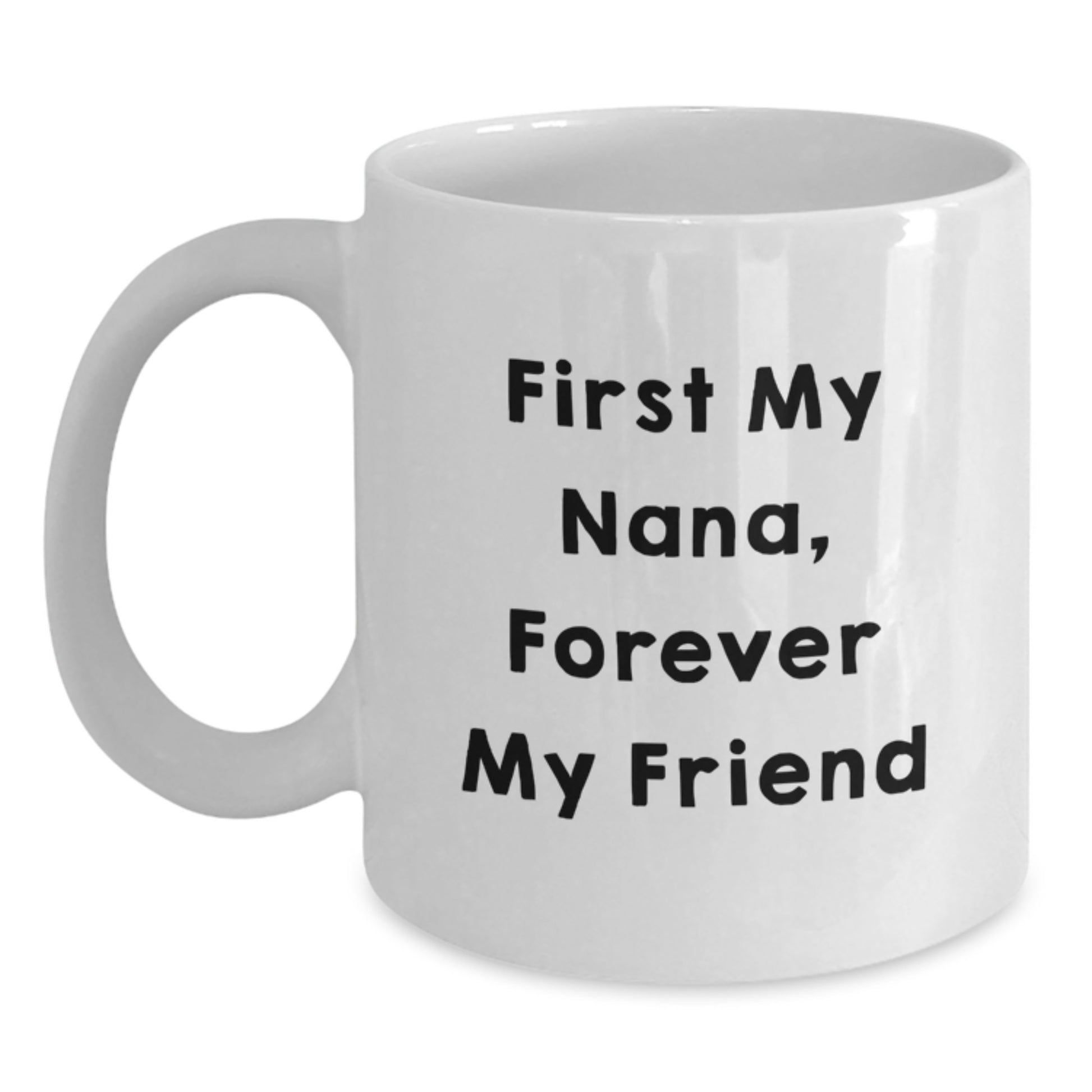 Nana Graduation Gifts from Friends, Forever in Our Hearts White Coffee Mug, Funny Quote - Main