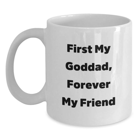 Goddad Gifts from Men, White Coffee Mug with Funny Quote 'First My Goddad, Forever My Friend' for Graduation - Main