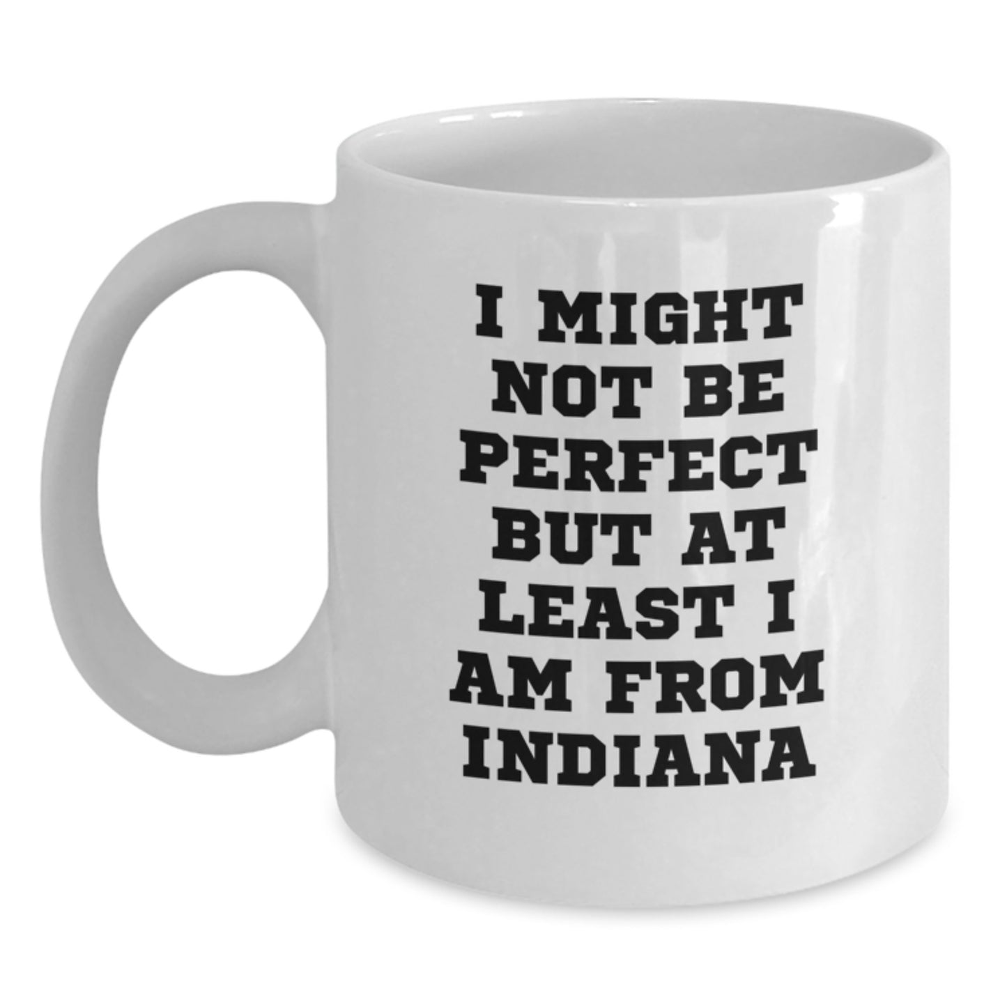 Funny Indiana Gifts, White Coffee Mugs with Perfectly Imperfect Quote, Gifts from Friends and Family for Indiana Men and Women Christmas - Main