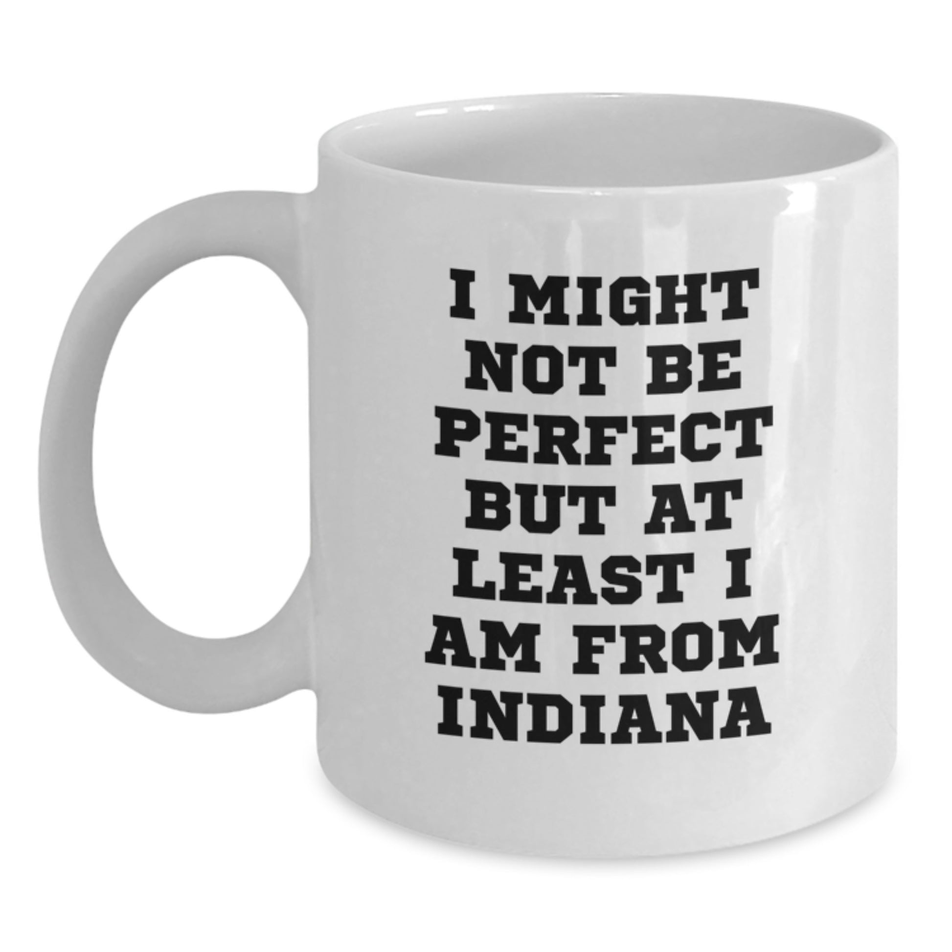 Funny Indiana Gifts, White Coffee Mugs with Perfectly Imperfect Quote, Gifts from Friends and Family for Indiana Men and Women Christmas - Main