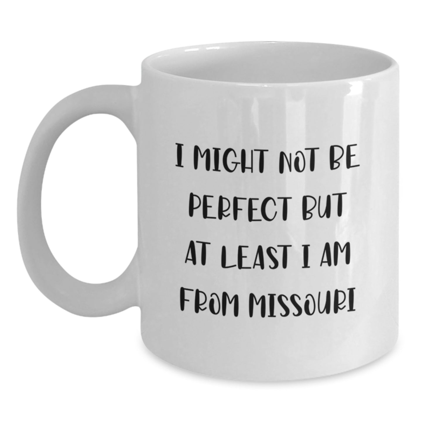 Funny Missouri Gifts from Friends to Family - White Coffee Mug with Inspirational Quote 'I Might Not Be Perfect But At Least I Am From Missouri' for Graduation - Main
