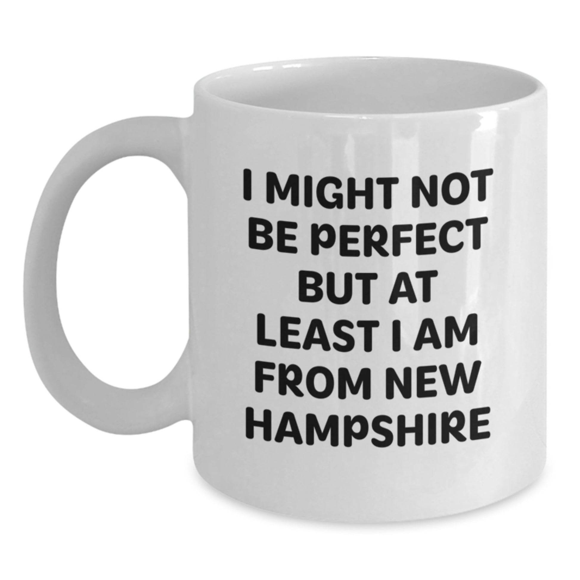 Funny New Hampshire Gifts for Men from White Coffee Mug I Might Not Be Perfect But At Least I Am From New Hampshire - Unique Christmas Unique Gifts for Friends Family - Main