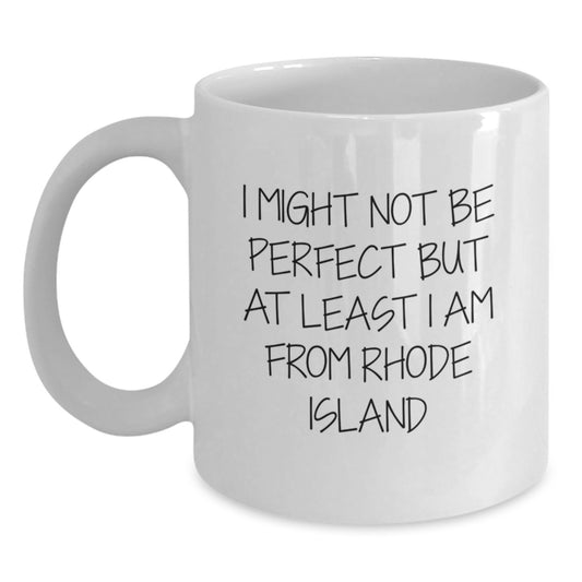 Rhode Island White Coffee Mugs, Funny Gifts from Friends for Men, Women, Coworkers, Family, 'I Might Not Be Perfect But At Least I Am From Rhode Island', Unique Graduation Gifts - Main