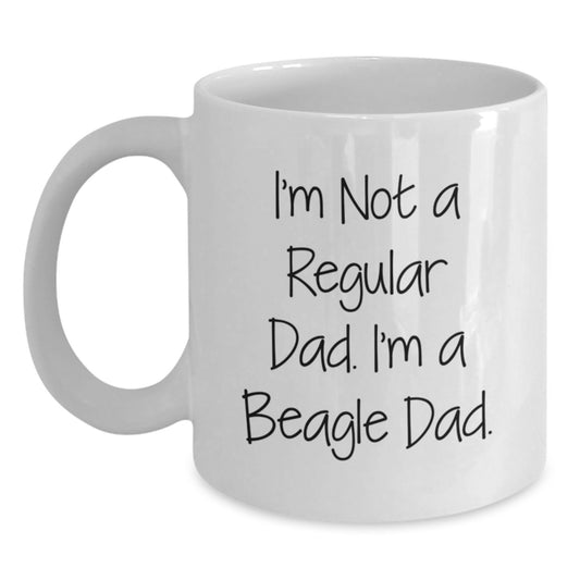 Funny Beagle Dad Gifts, 'I'm Not A Regular Dad. I'm A Beagle Dad.' White Coffee Mug for Men, Women, Family, Friends, Coworkers - Unique Graduation Present - Main