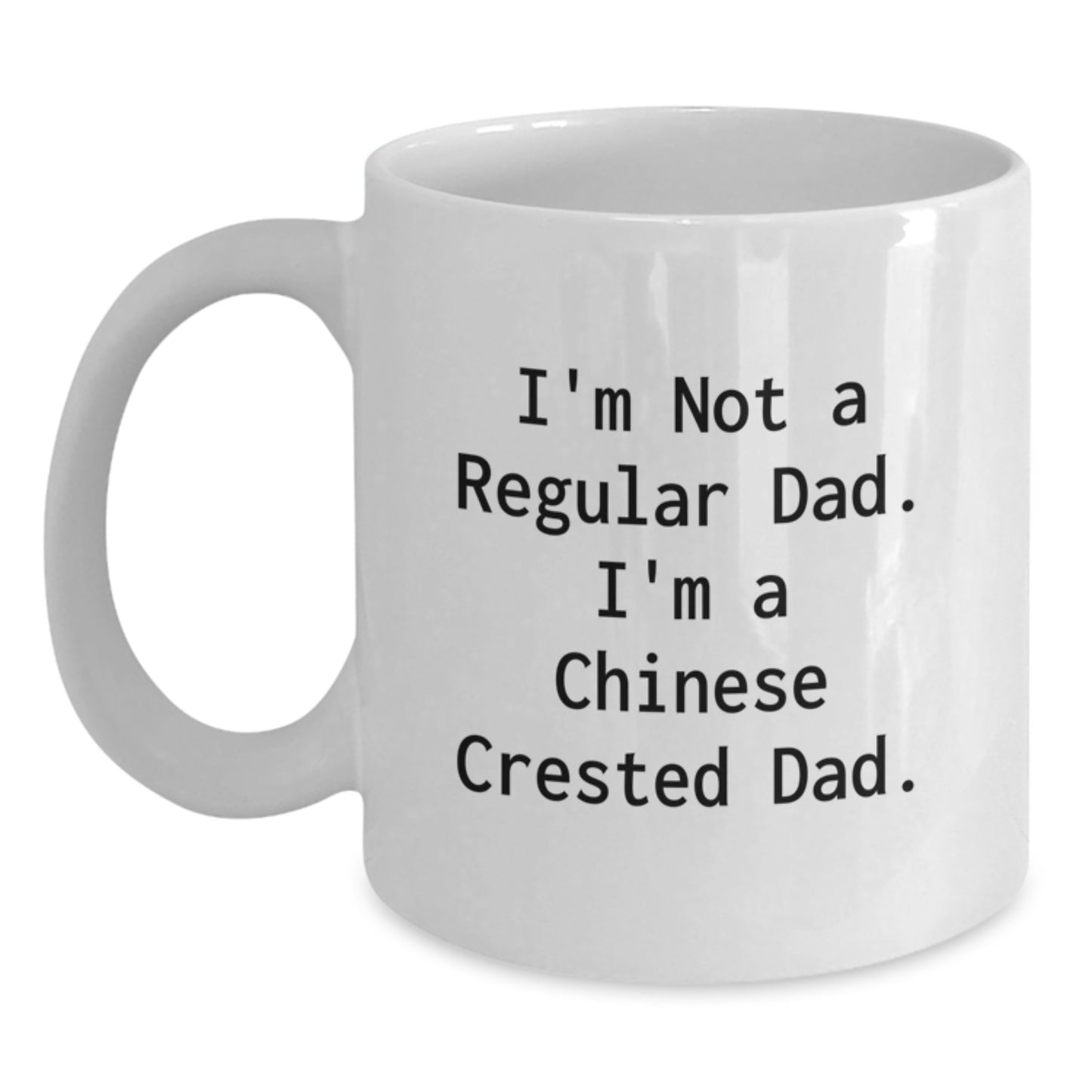 Funny Chinese Crested Dog Dad Gifts from Men to Friends for Chinese Crested Dog Lovers, White Coffee Mug, I'm Not A Regular Dad. I'm A Chinese Crested Dad., Birthday Unique Gifts - Main