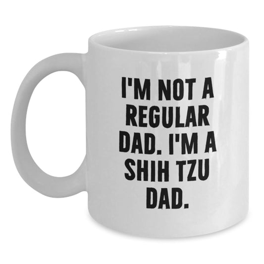 Shih Tzu Dog Gifts, Funny Quote White Coffee Mug, Gifts from Dad for Shih Tzu Dog Lovers, Graduation Unique Gifts - Main