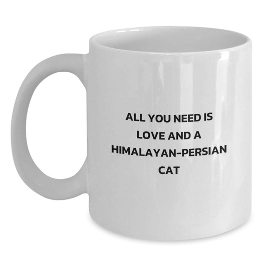 Funny Himalayan-Persian Cat Lovers White Coffee Mugs Gifts from Friends and Family for Graduation Unique Gifts, All You Need Is Love And A Himalayan-persian Cat - Main