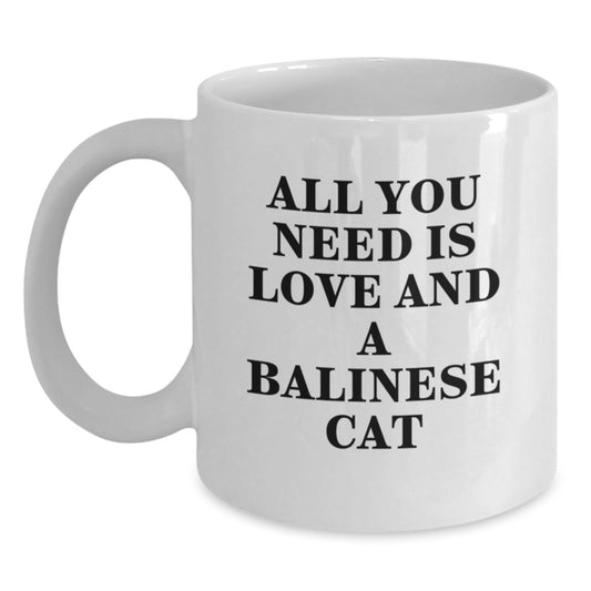 Balinese Cat Lovers Gifts from Family - All You Need Is Love And A Balinese Cat White Coffee Mug for Graduation, Funny Quote on 11oz or 15oz Ceramic Mug - Main