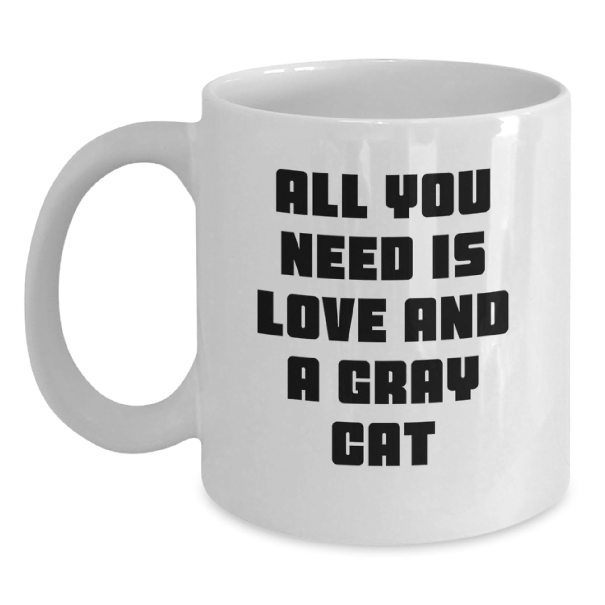 Gifts from Men to Friends, Unique Gray Cat White Coffee Mugs, Inspirational 'All You Need Is Love And A Gray Cat' Christmas Unique Gifts - Main